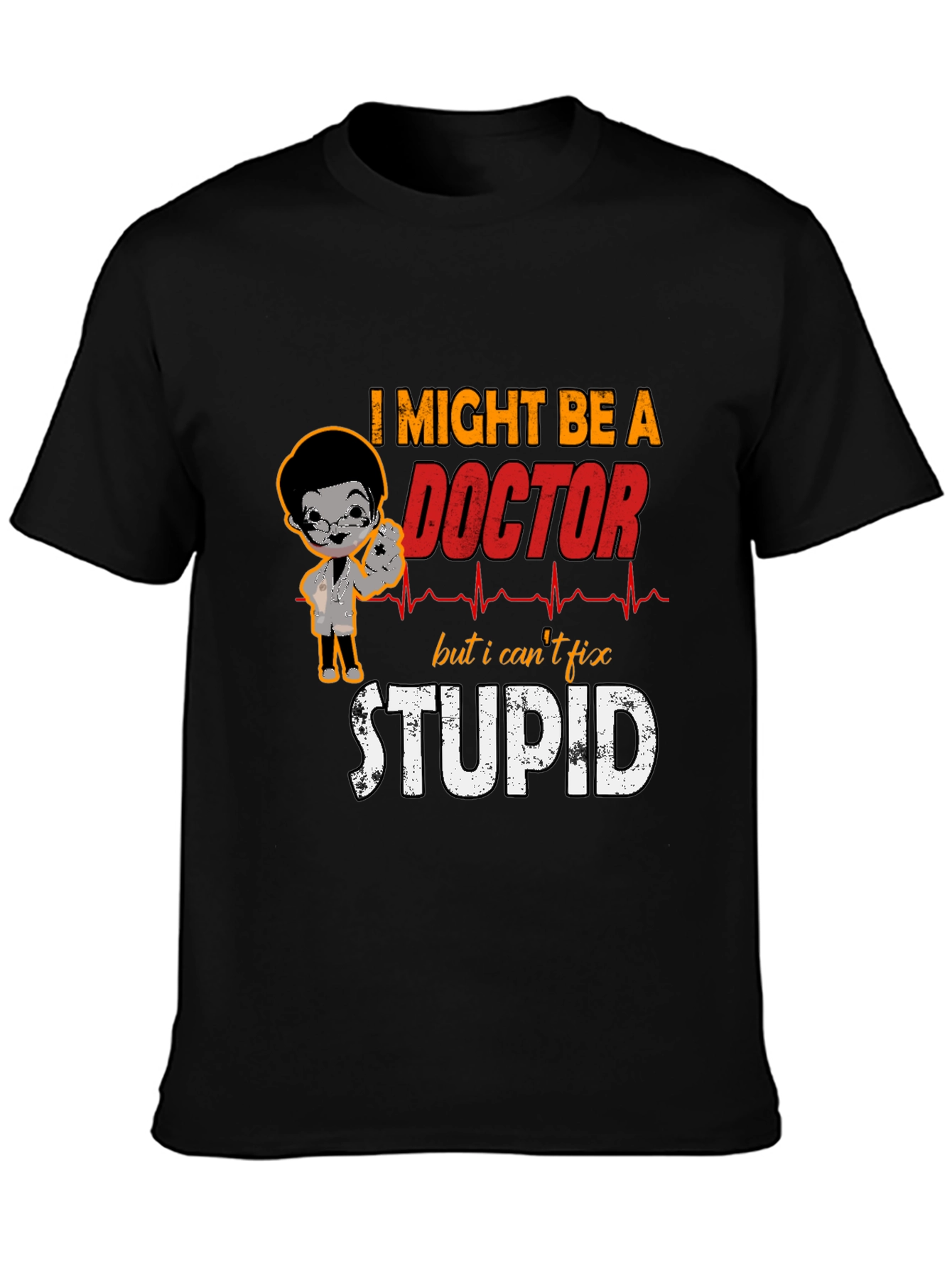 Funny Doctor T-Shirt - Cant Fix Stupid Tee