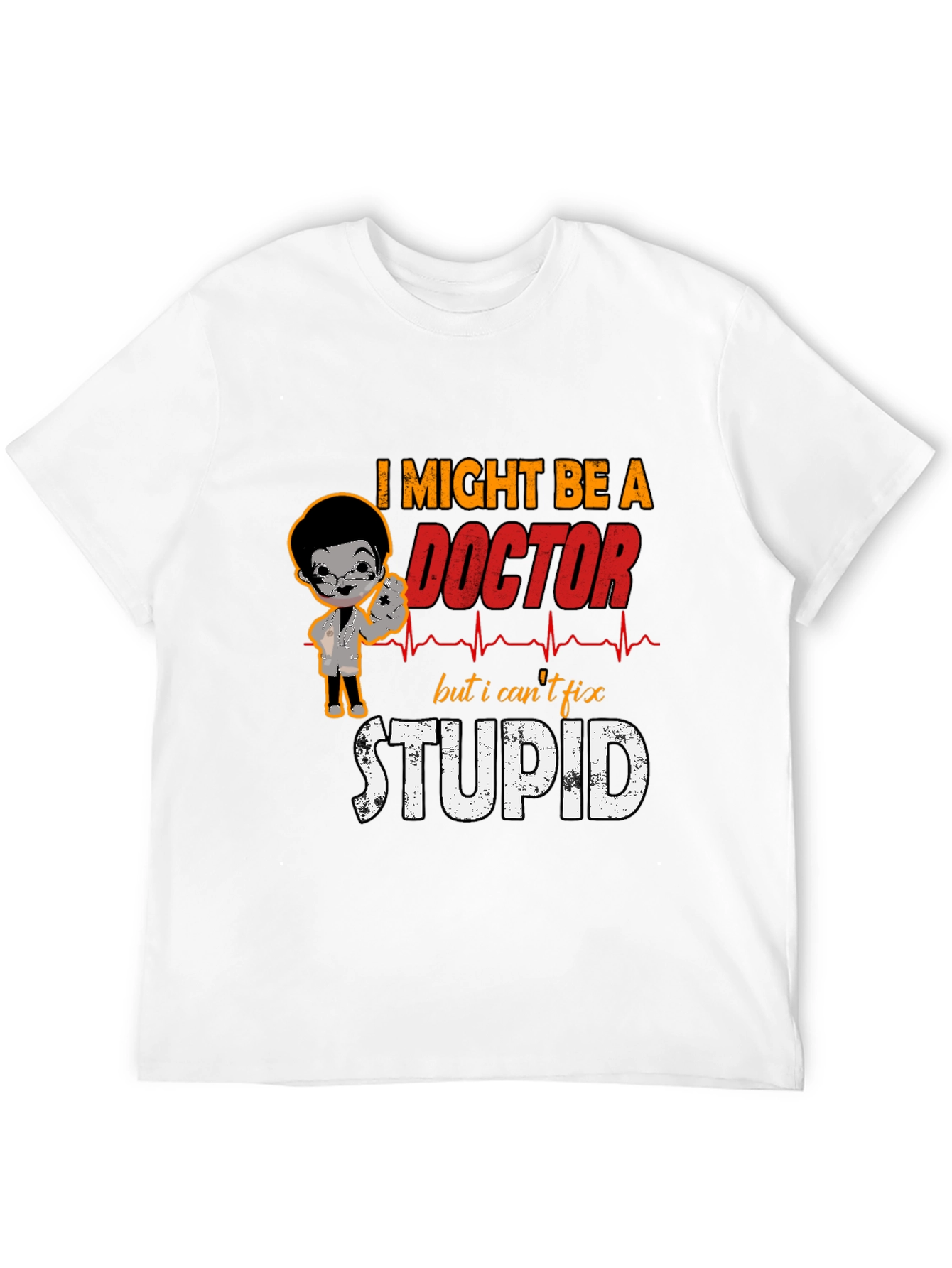 Funny Doctor T-Shirt - Cant Fix Stupid Tee