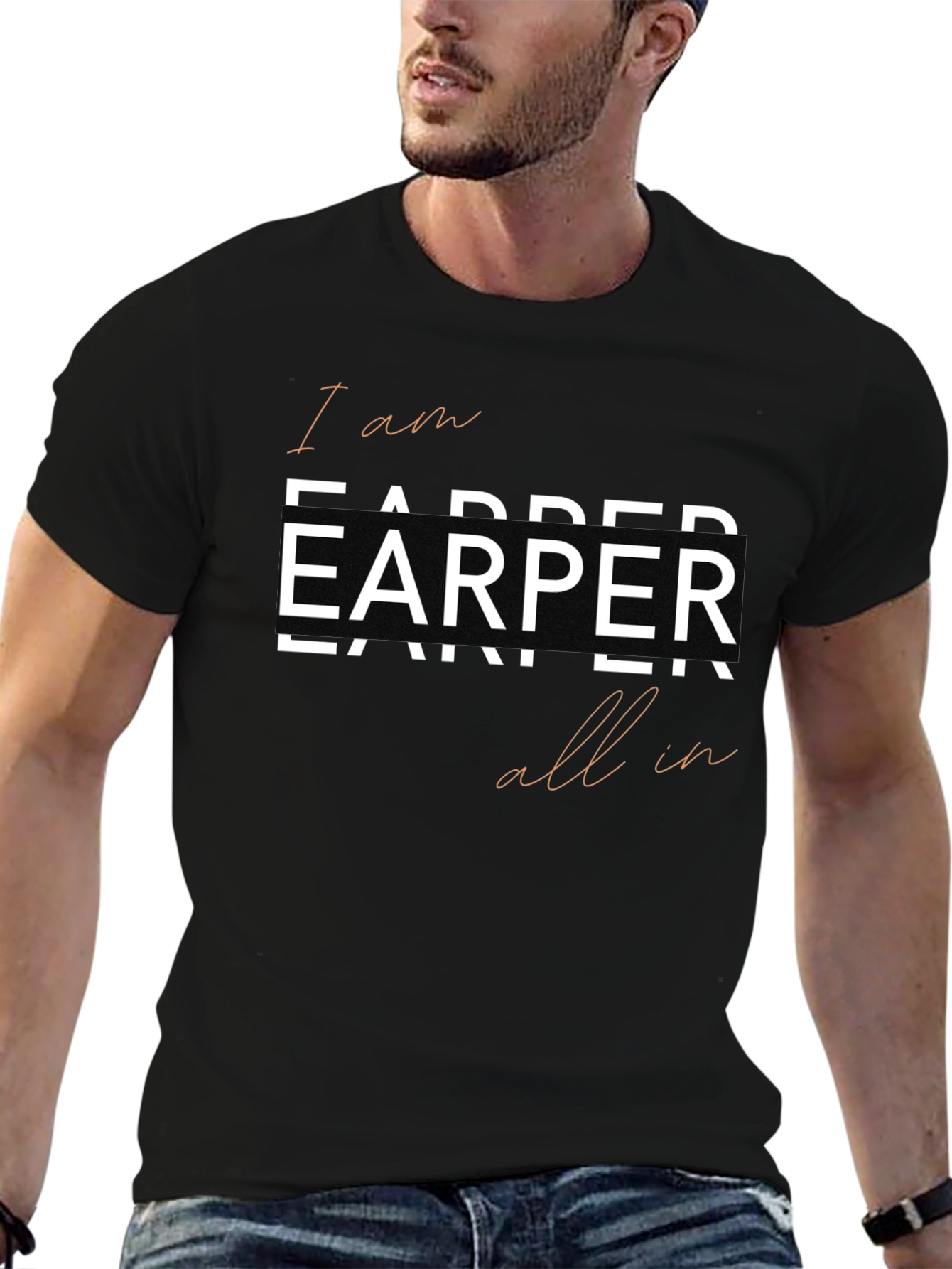 I am Earper All In Tee