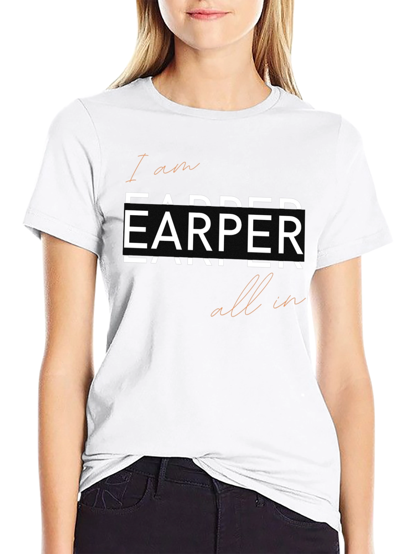 I am Earper All In Tee