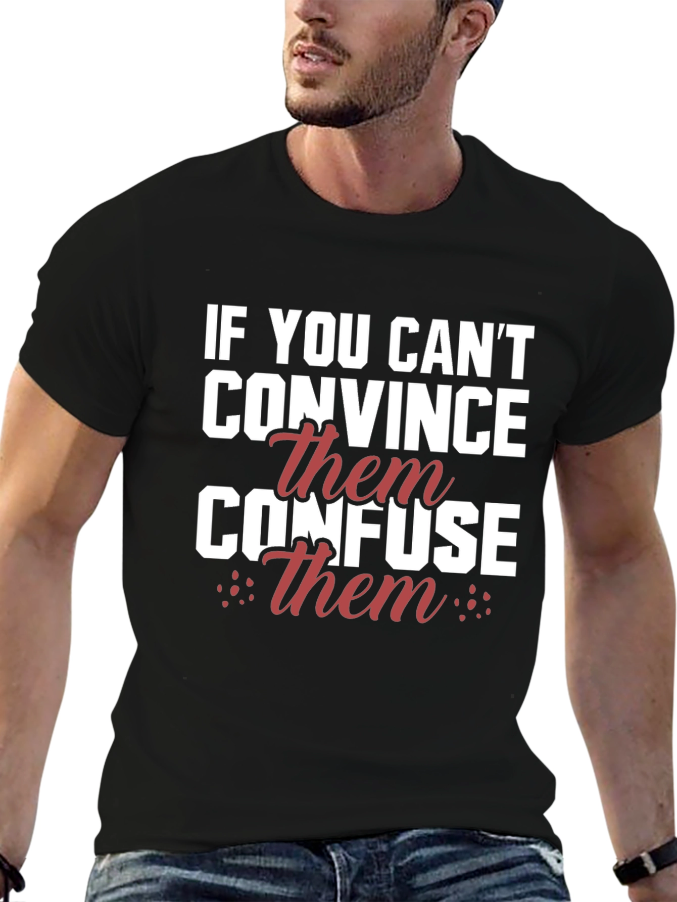 If You Cant Convince Confuse T-Shirt