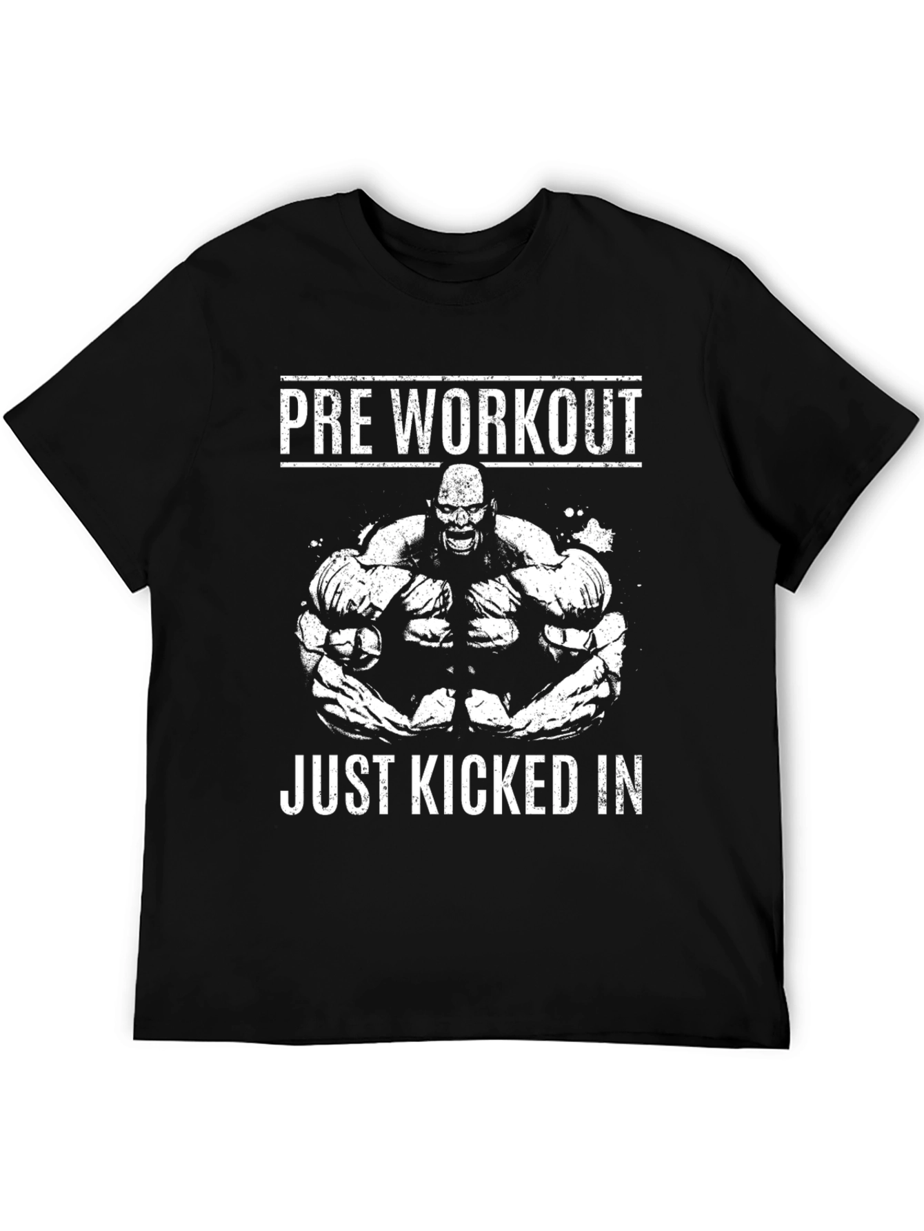 Pre Workout Just Kicked In Graphic Tee