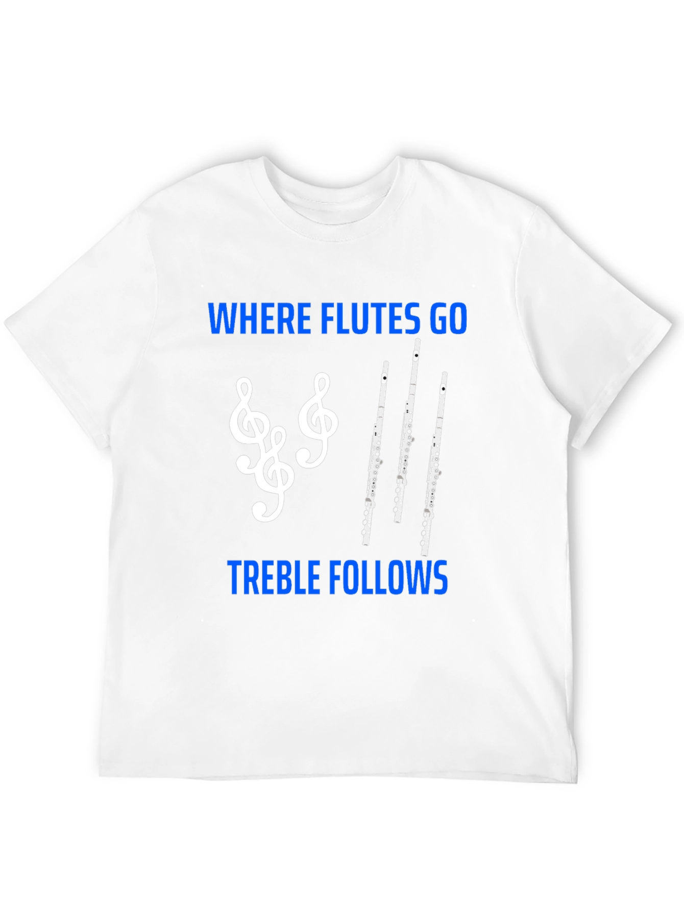 Where Flutes Go Treble Follows T-Shirt