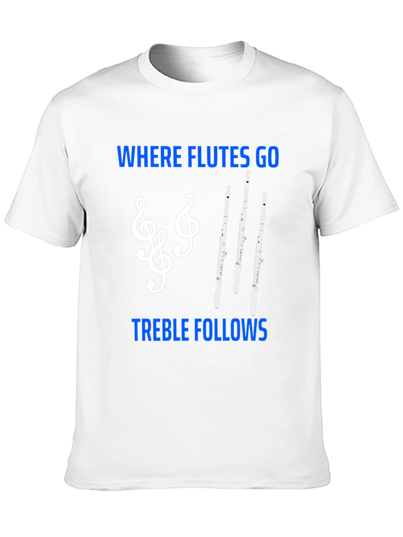 Where Flutes Go Treble Follows T-Shirt