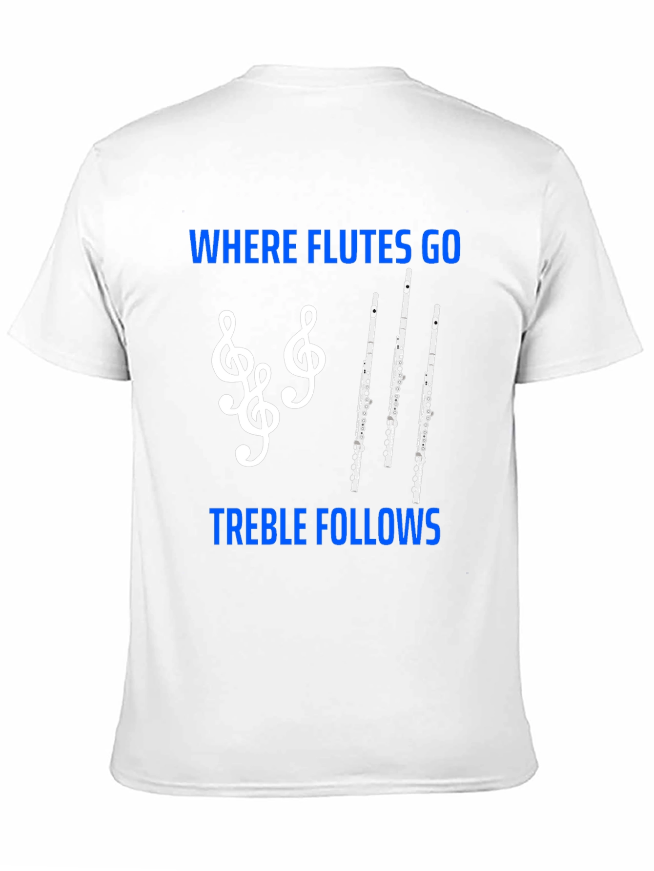 Where Flutes Go Treble Follows T-Shirt