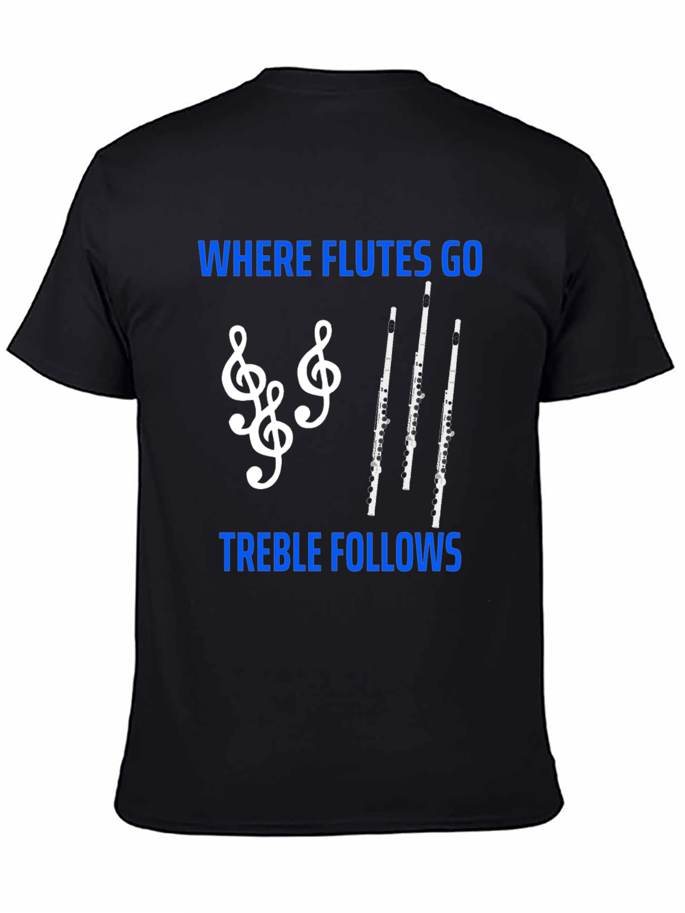Where Flutes Go Treble Follows T-Shirt