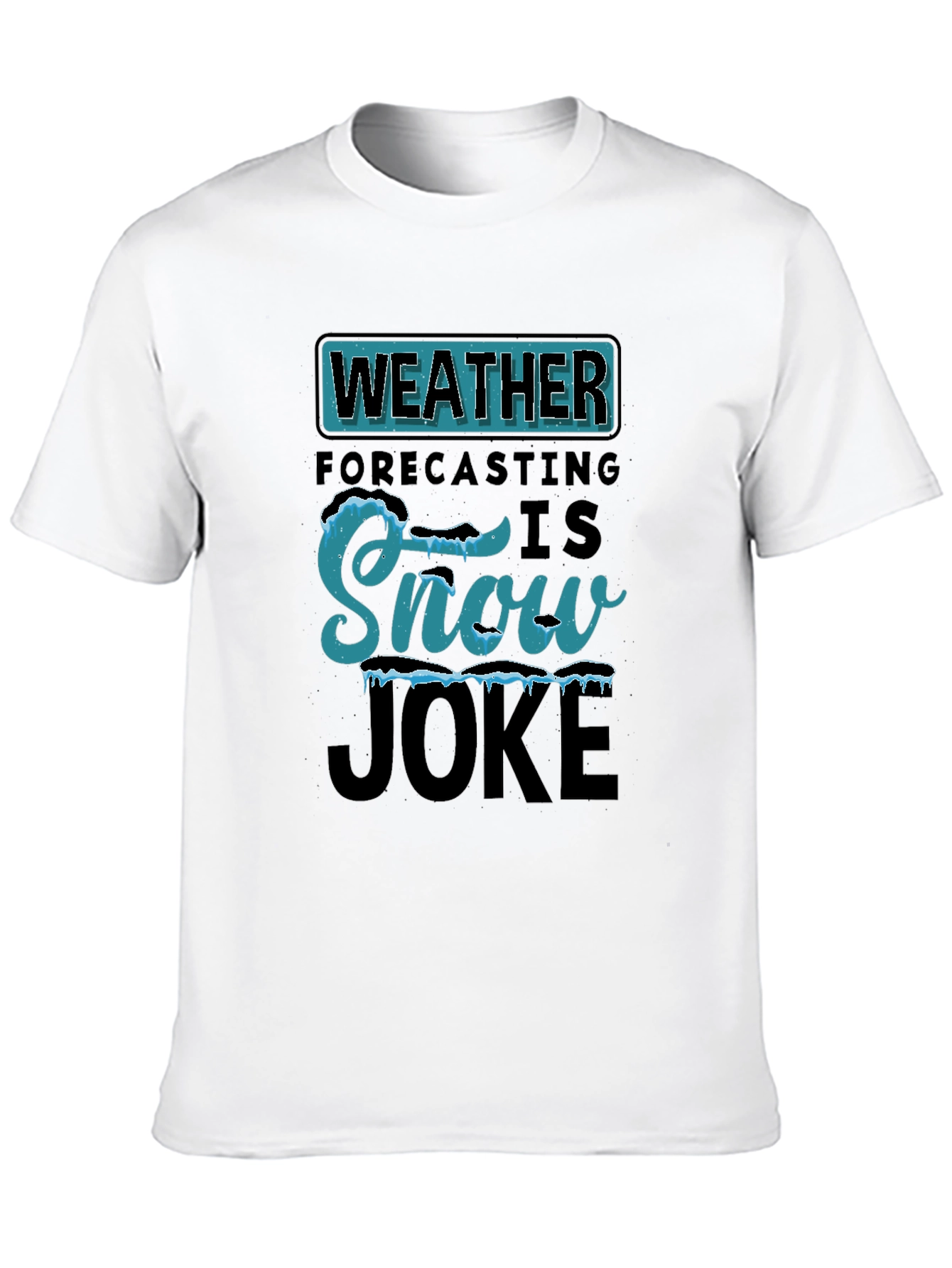 Weather Forecasting Snow Joke T-Shirt