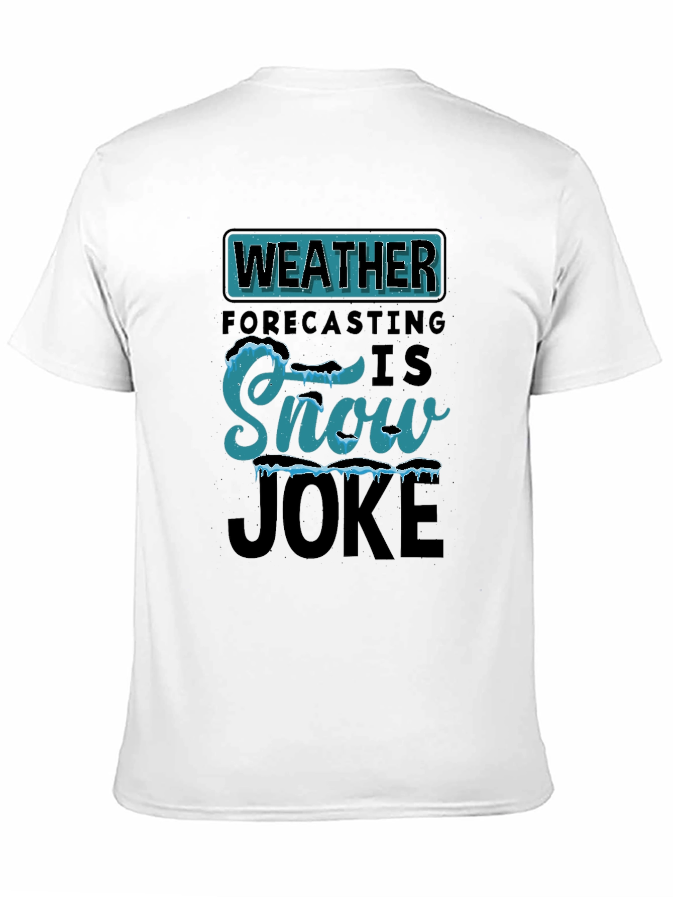 Weather Forecasting Snow Joke T-Shirt