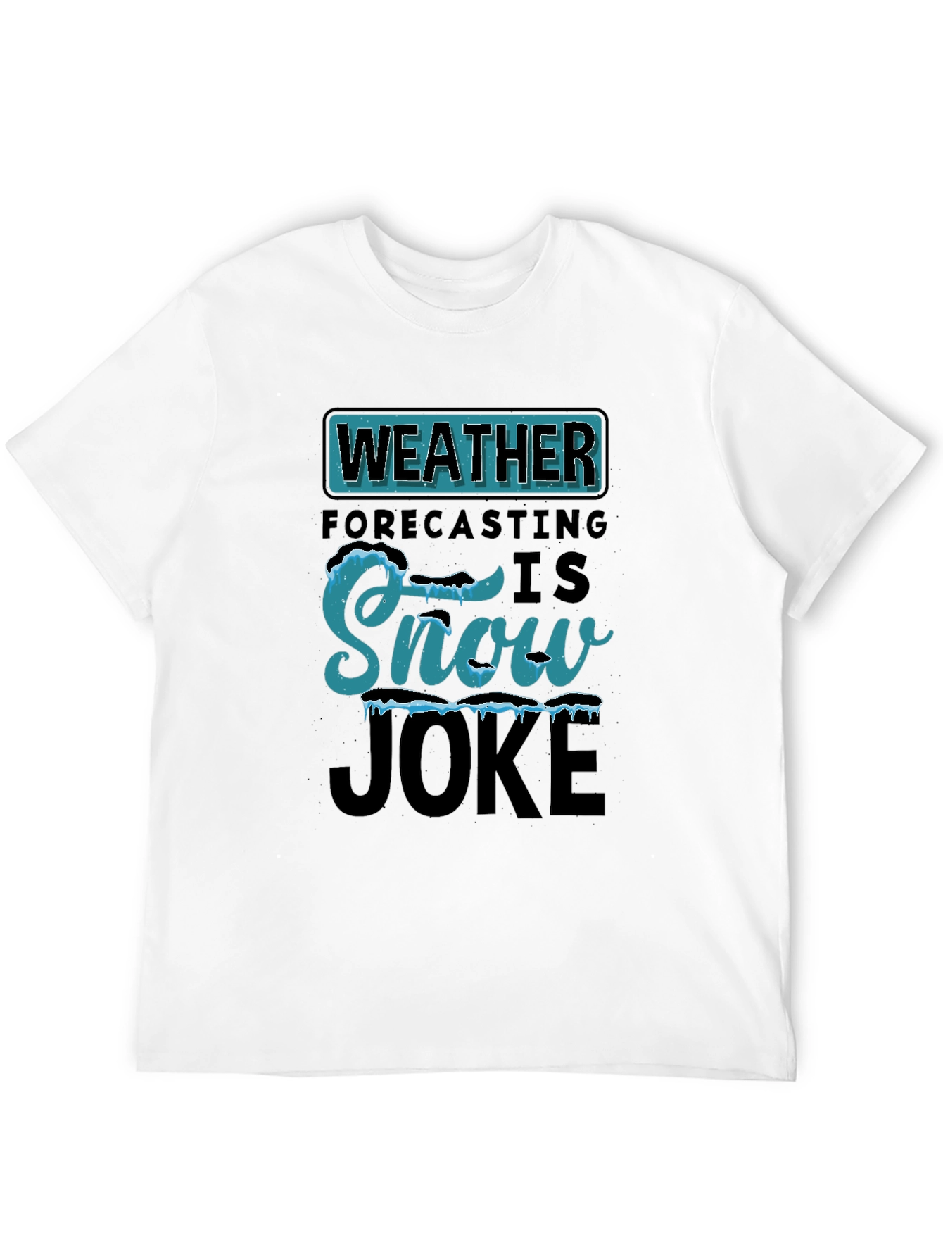 Weather Forecasting Snow Joke T-Shirt