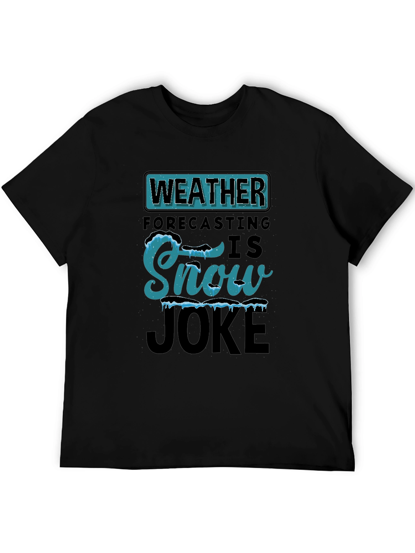 Weather Forecasting Snow Joke T-Shirt