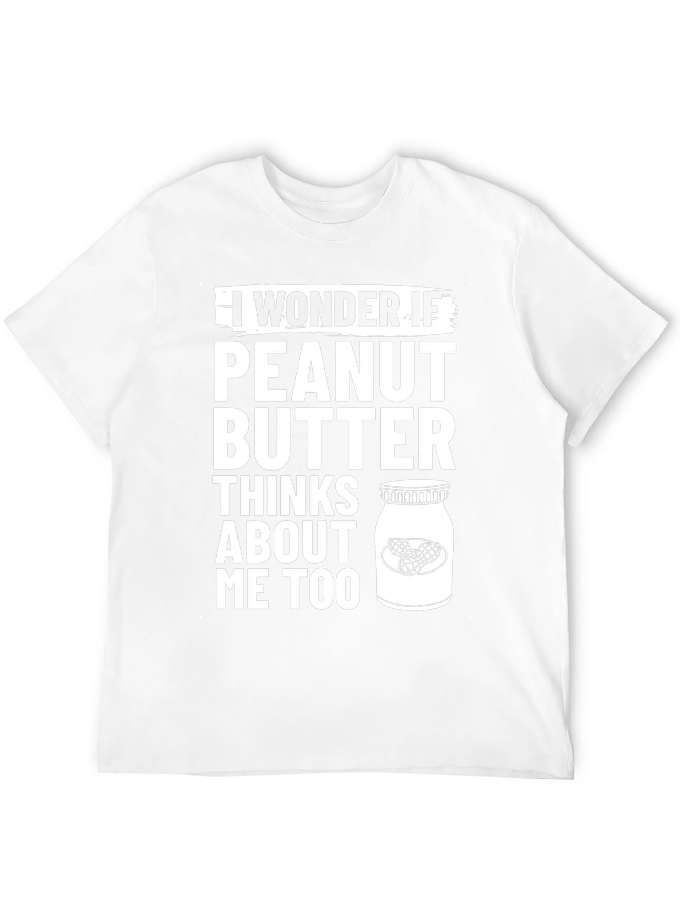 Peanut Butter Thinks About Me Too T-Shirt