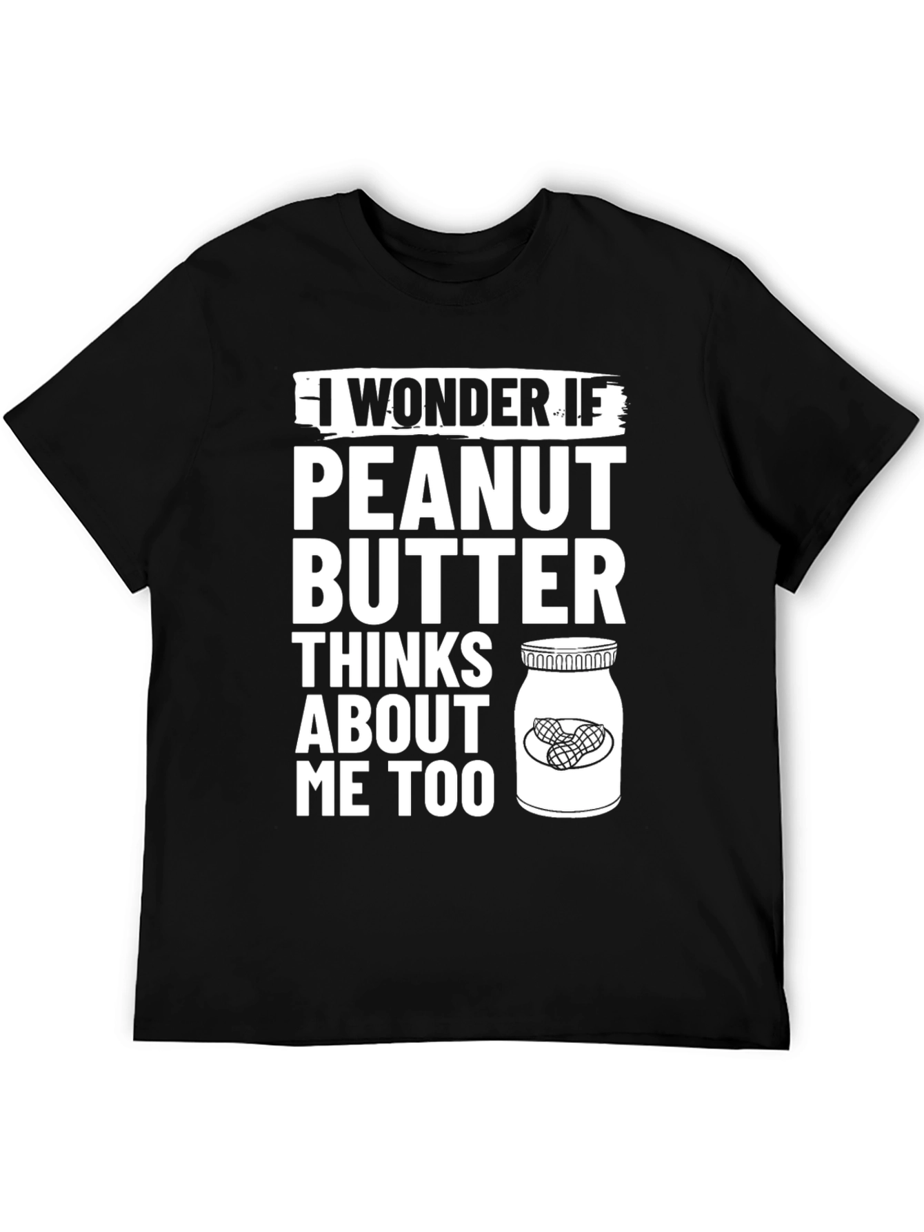 Peanut Butter Thinks About Me Too T-Shirt