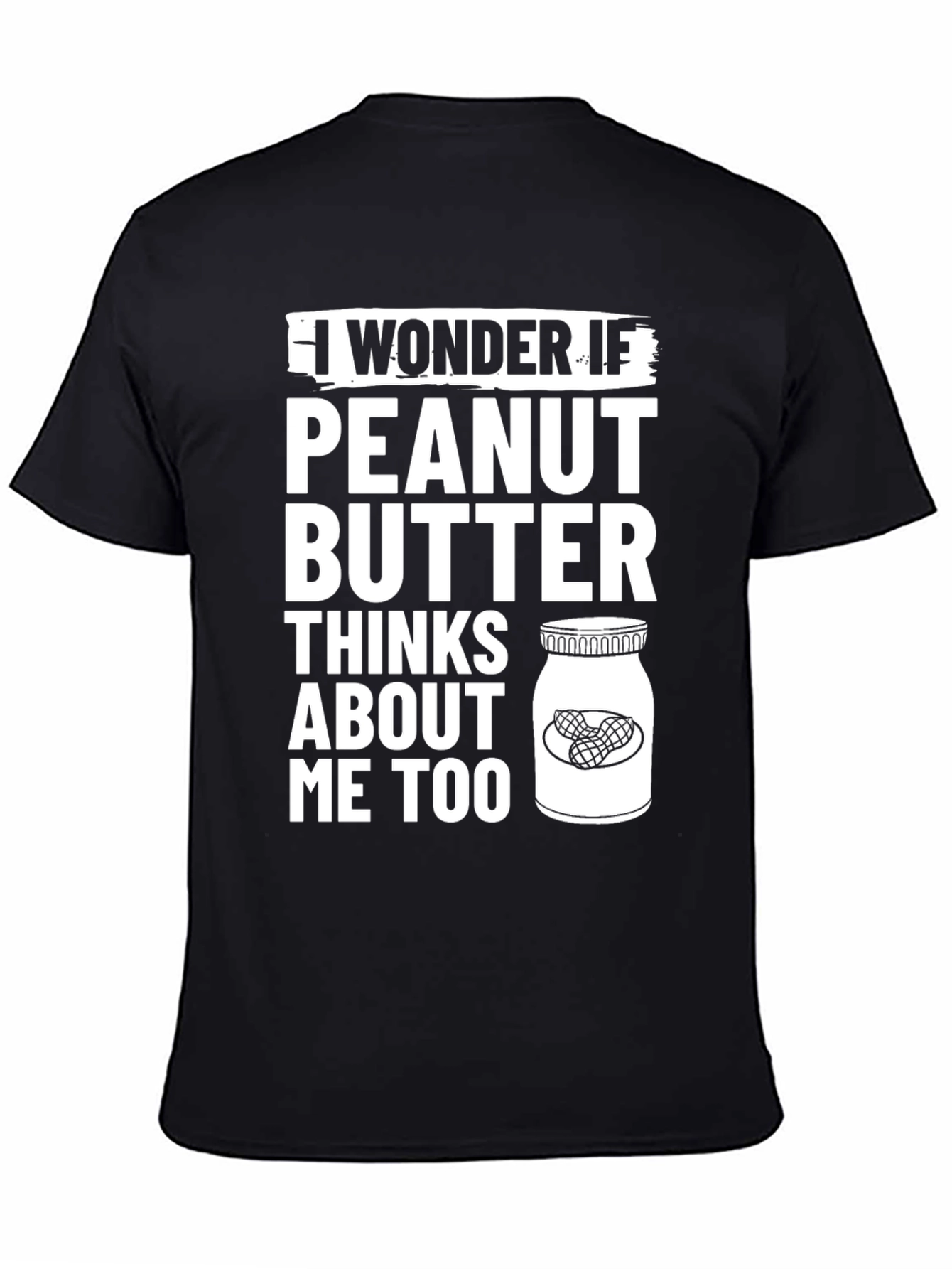Peanut Butter Thinks About Me Too T-Shirt
