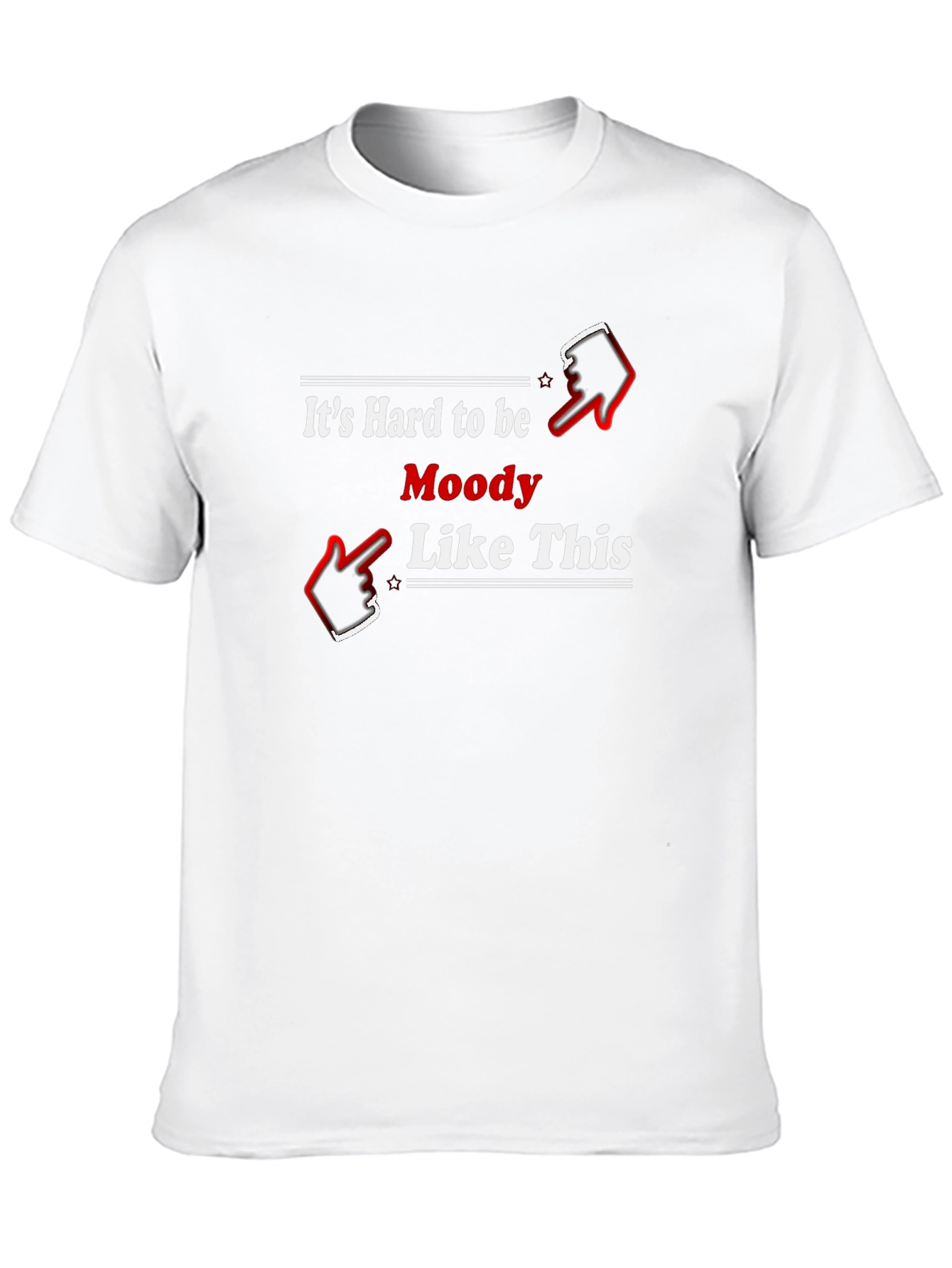 Its Hard to be Moody Like This Black T-Shirt