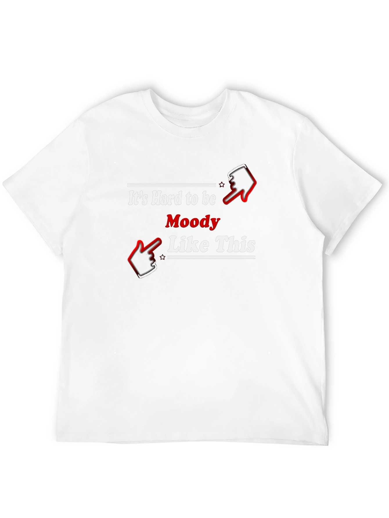 Its Hard to be Moody Like This Black T-Shirt