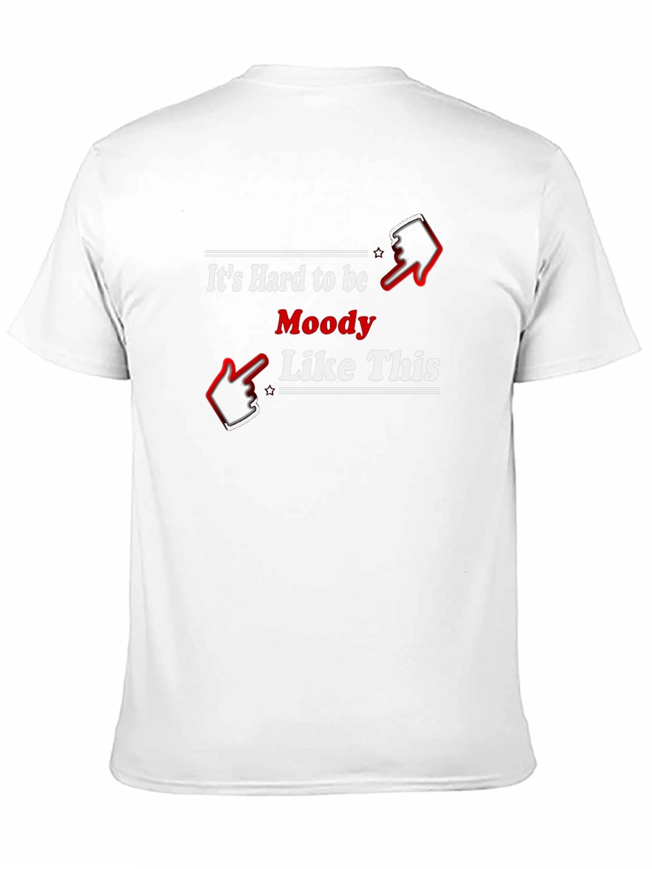 Its Hard to be Moody Like This Black T-Shirt