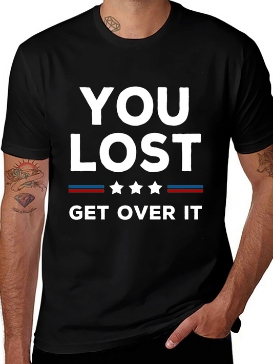 You Lost Get Over It Graphic T-Shirt