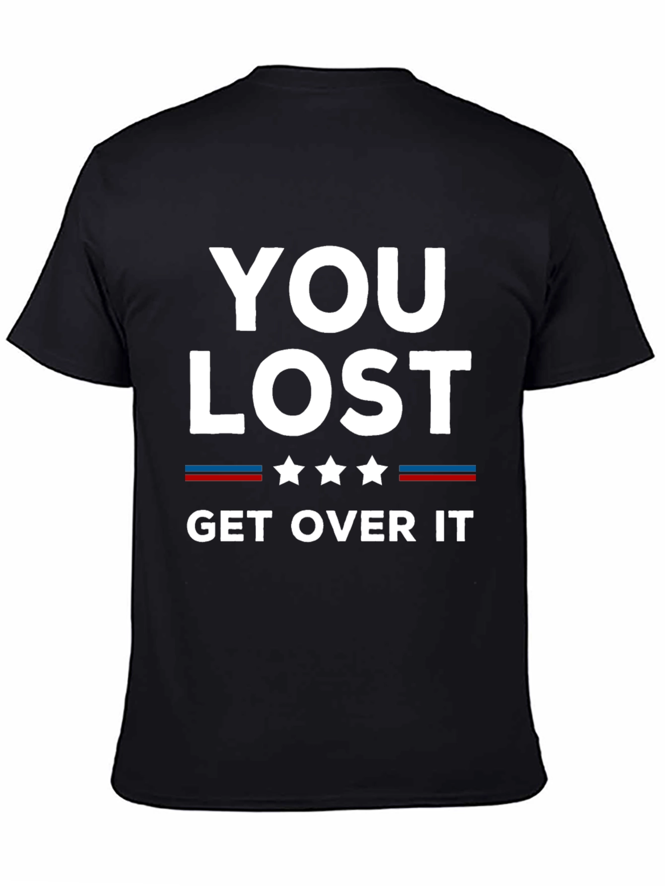 You Lost Get Over It Graphic T-Shirt