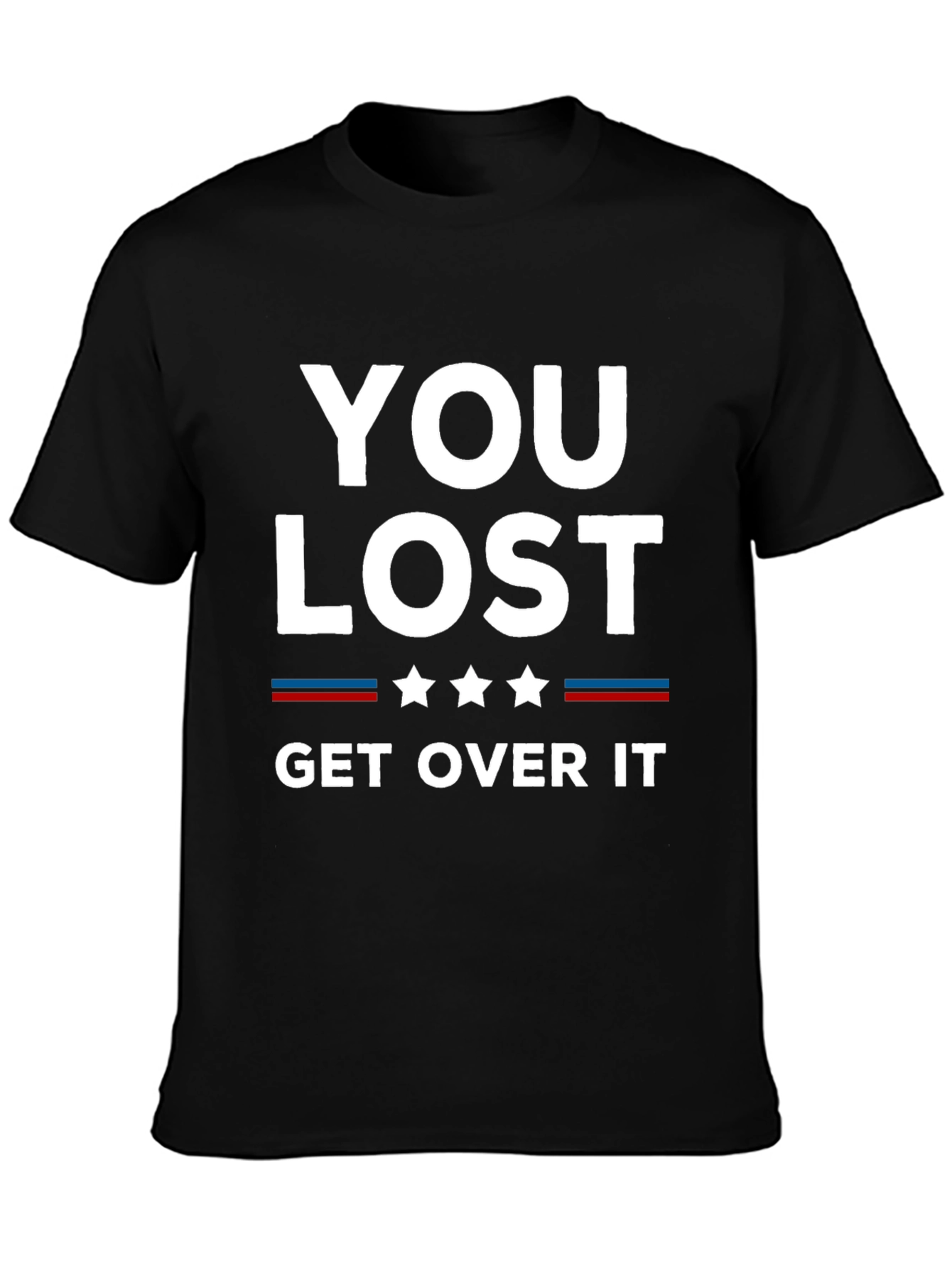 You Lost Get Over It Graphic T-Shirt