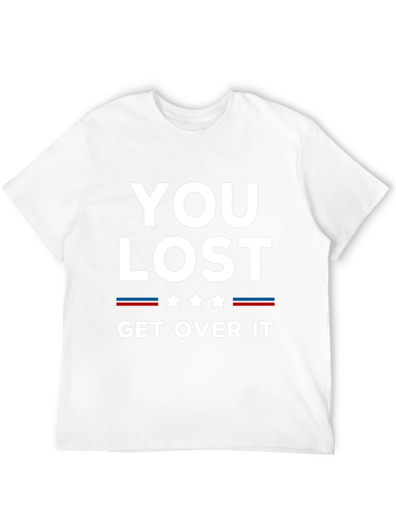 You Lost Get Over It Graphic T-Shirt
