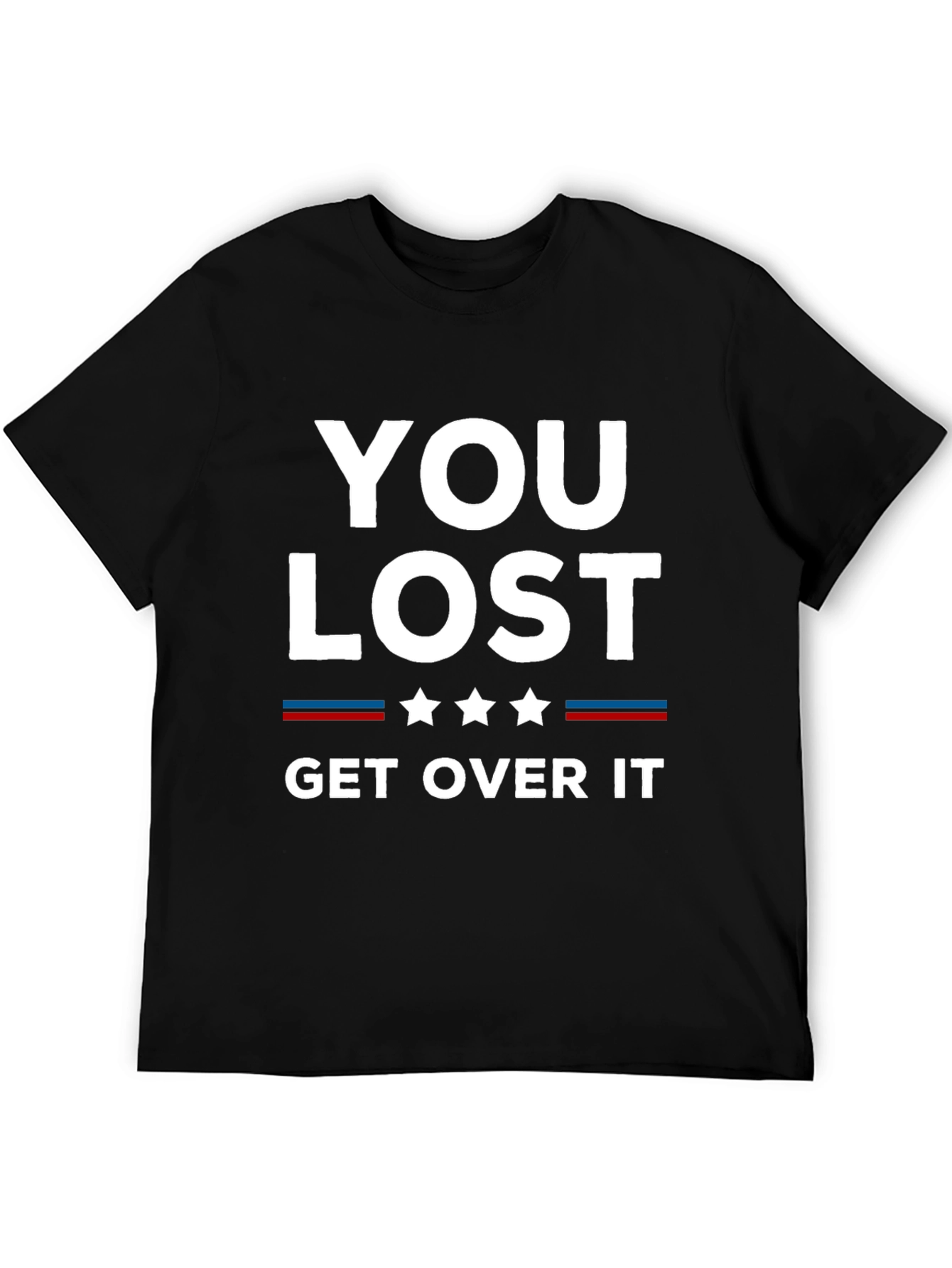 You Lost Get Over It Graphic T-Shirt