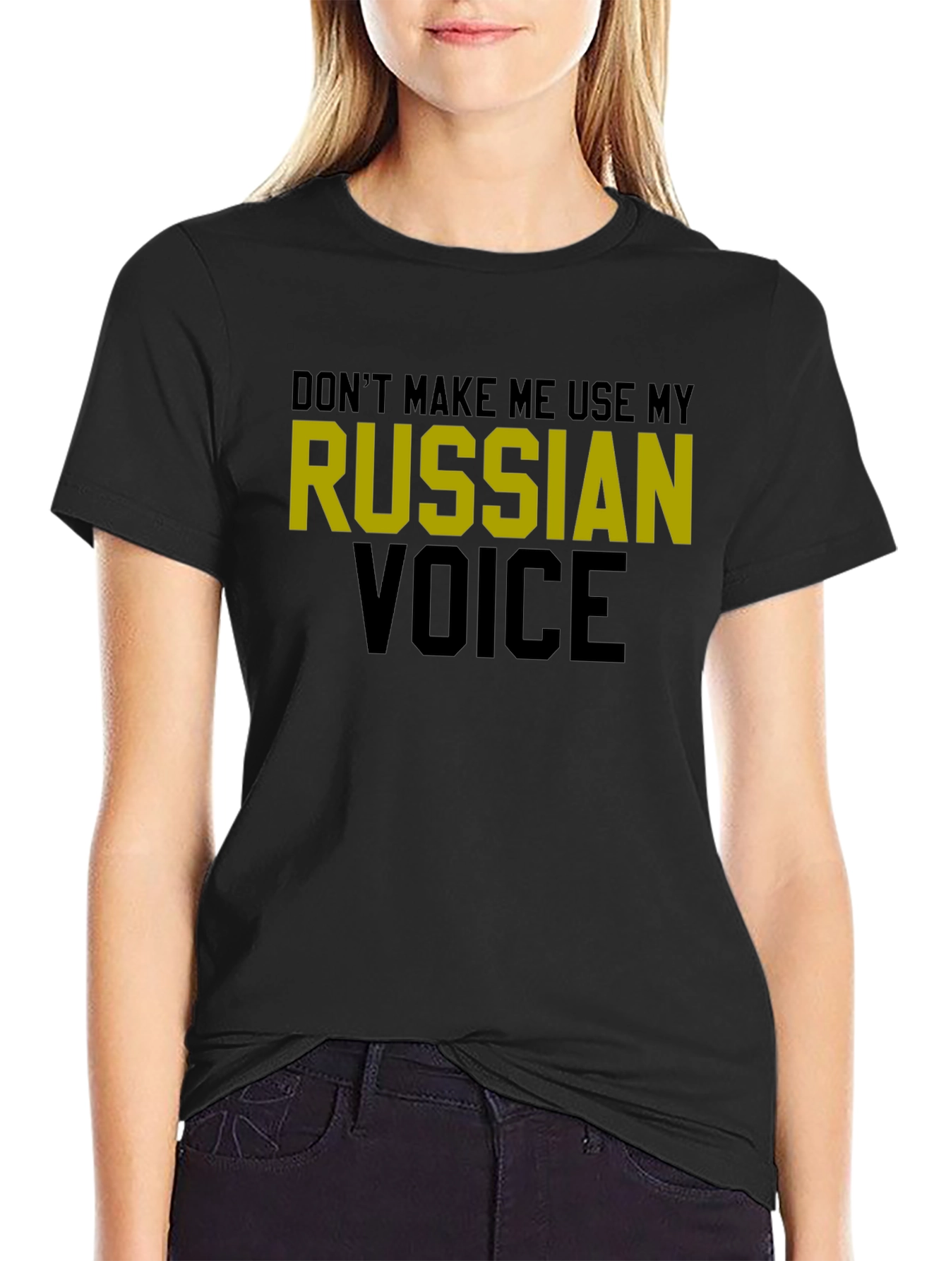 Dont Make Me Use My Russian Voice T-Shirt