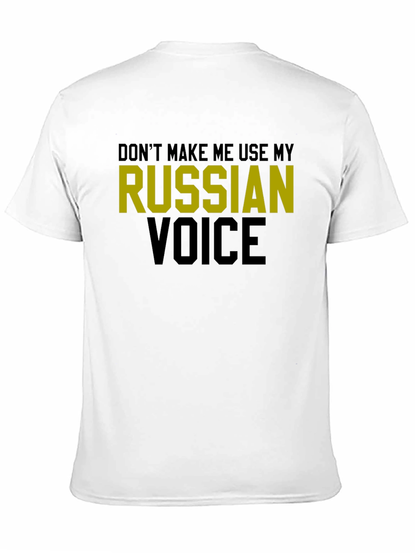 Dont Make Me Use My Russian Voice T-Shirt