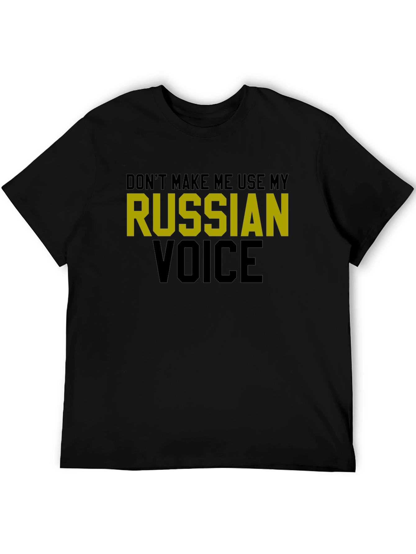 Dont Make Me Use My Russian Voice T-Shirt