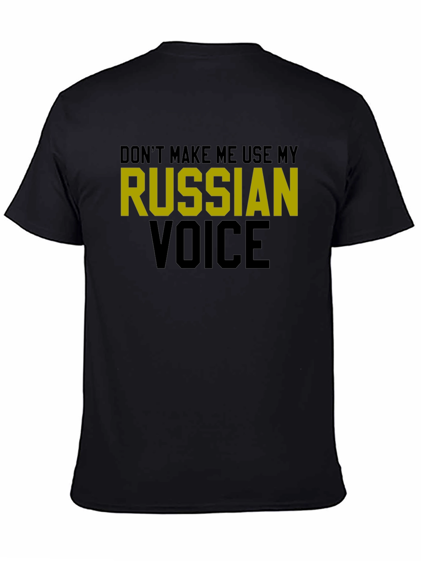 Dont Make Me Use My Russian Voice T-Shirt