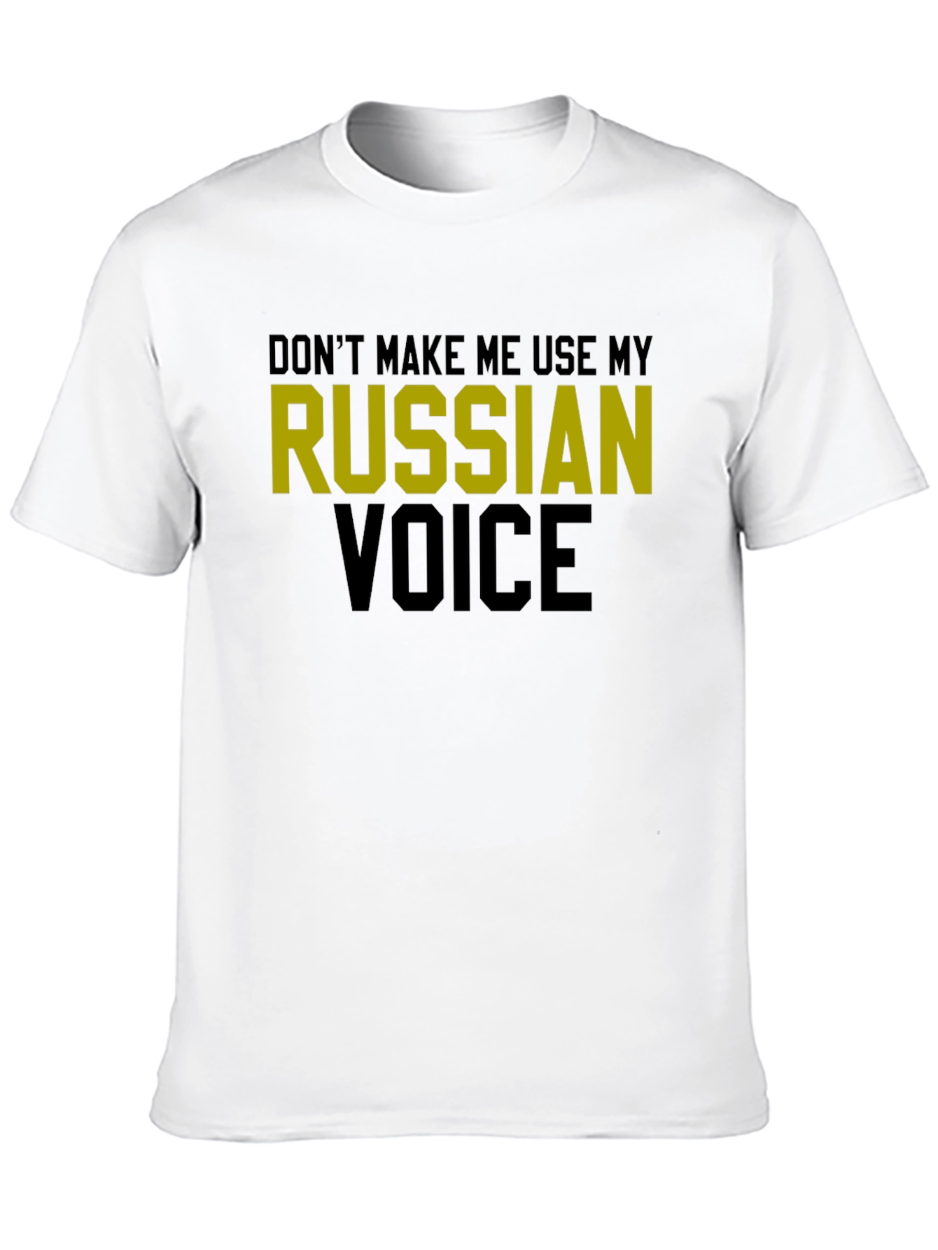 Dont Make Me Use My Russian Voice T-Shirt