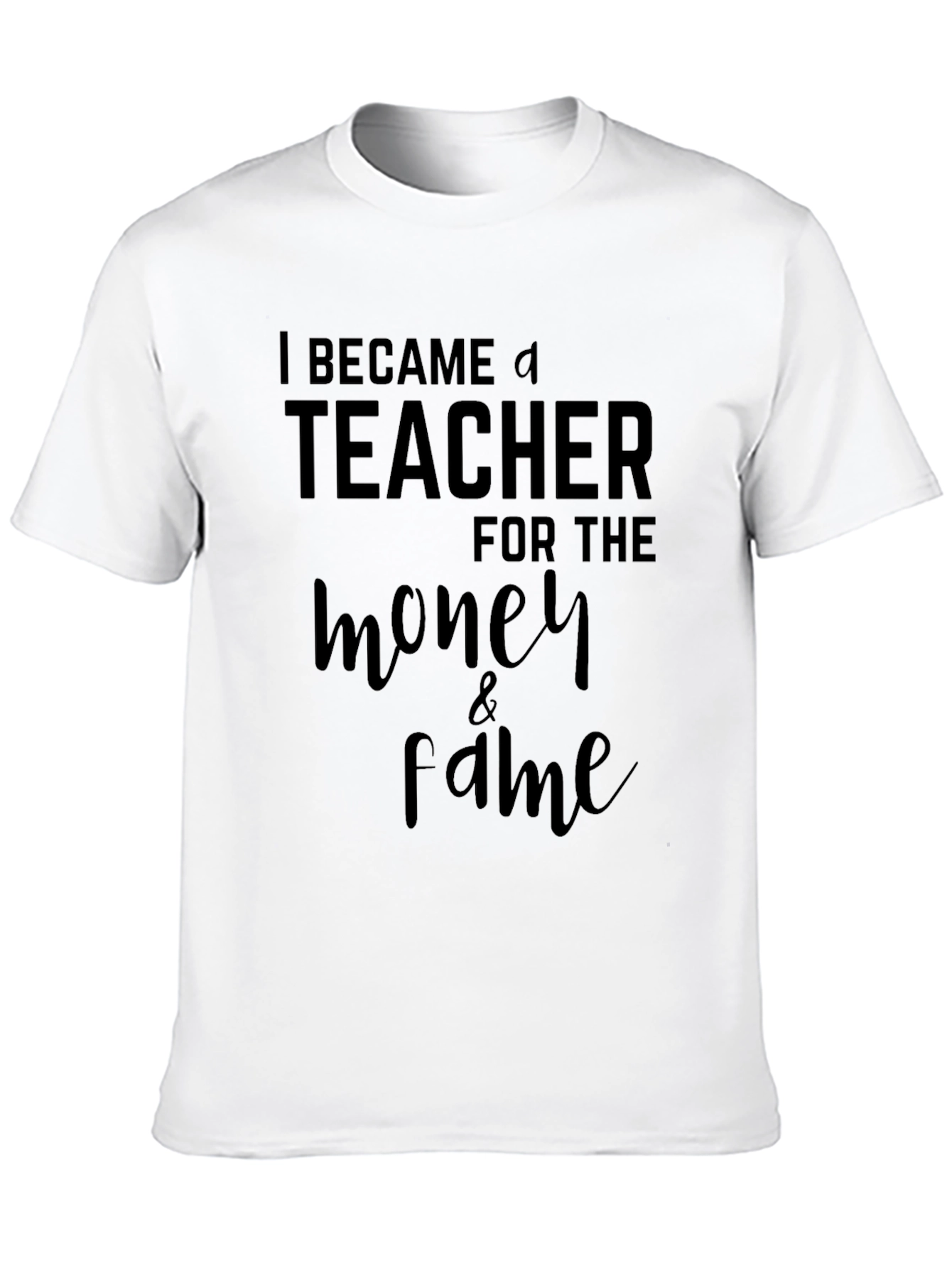 I Became a Teacher Funny Sarcastic T-Shirt