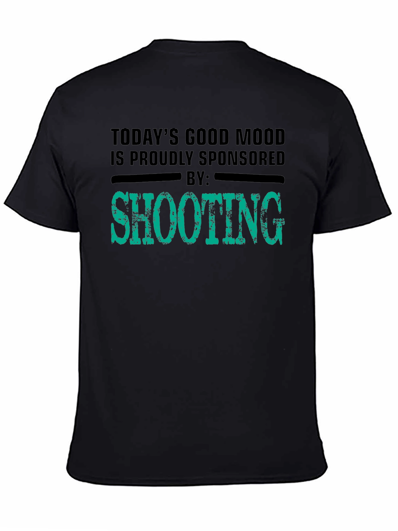 Todays Good Mood Sponsored by Shooting T-Shirt