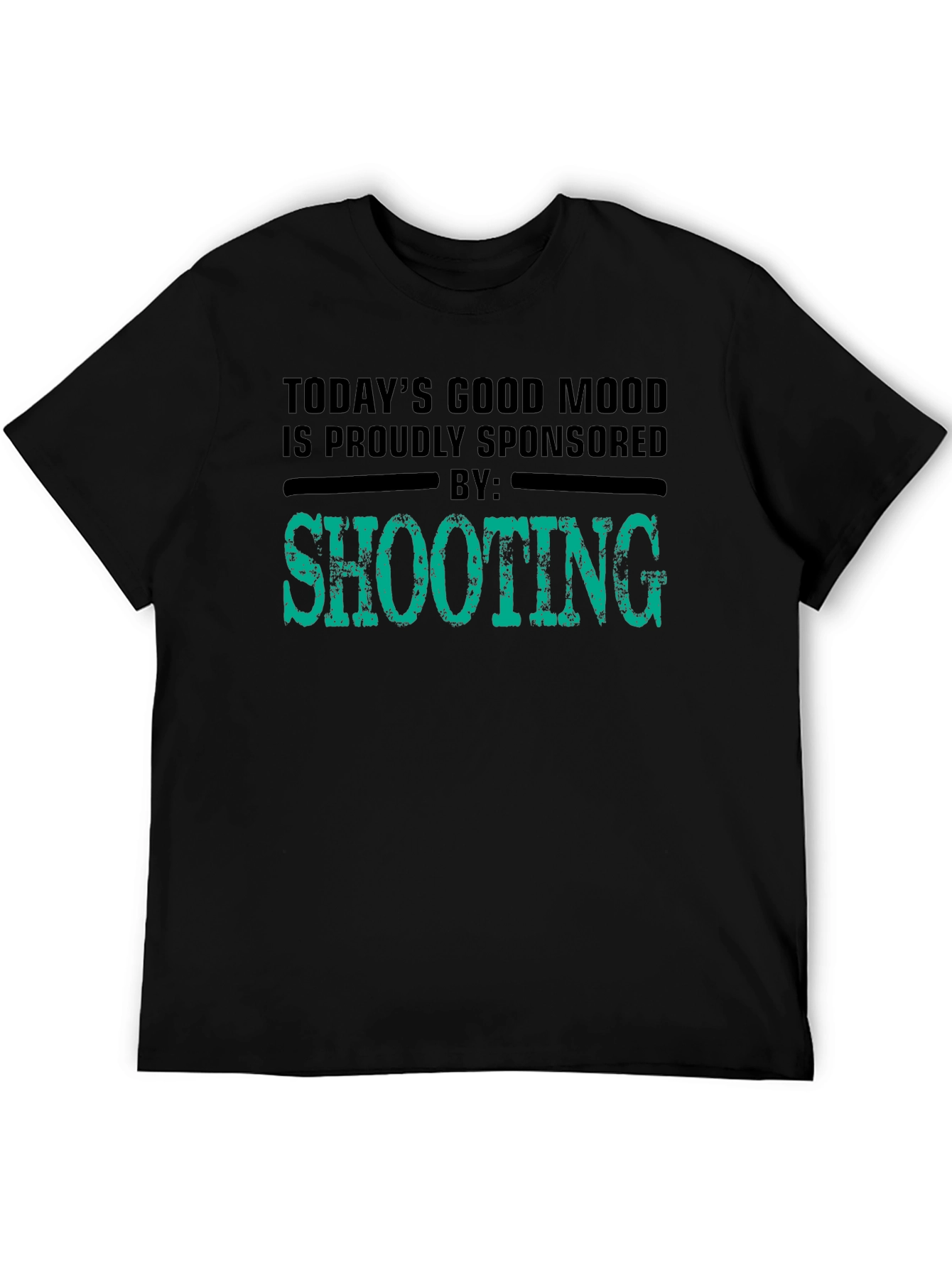 Todays Good Mood Sponsored by Shooting T-Shirt