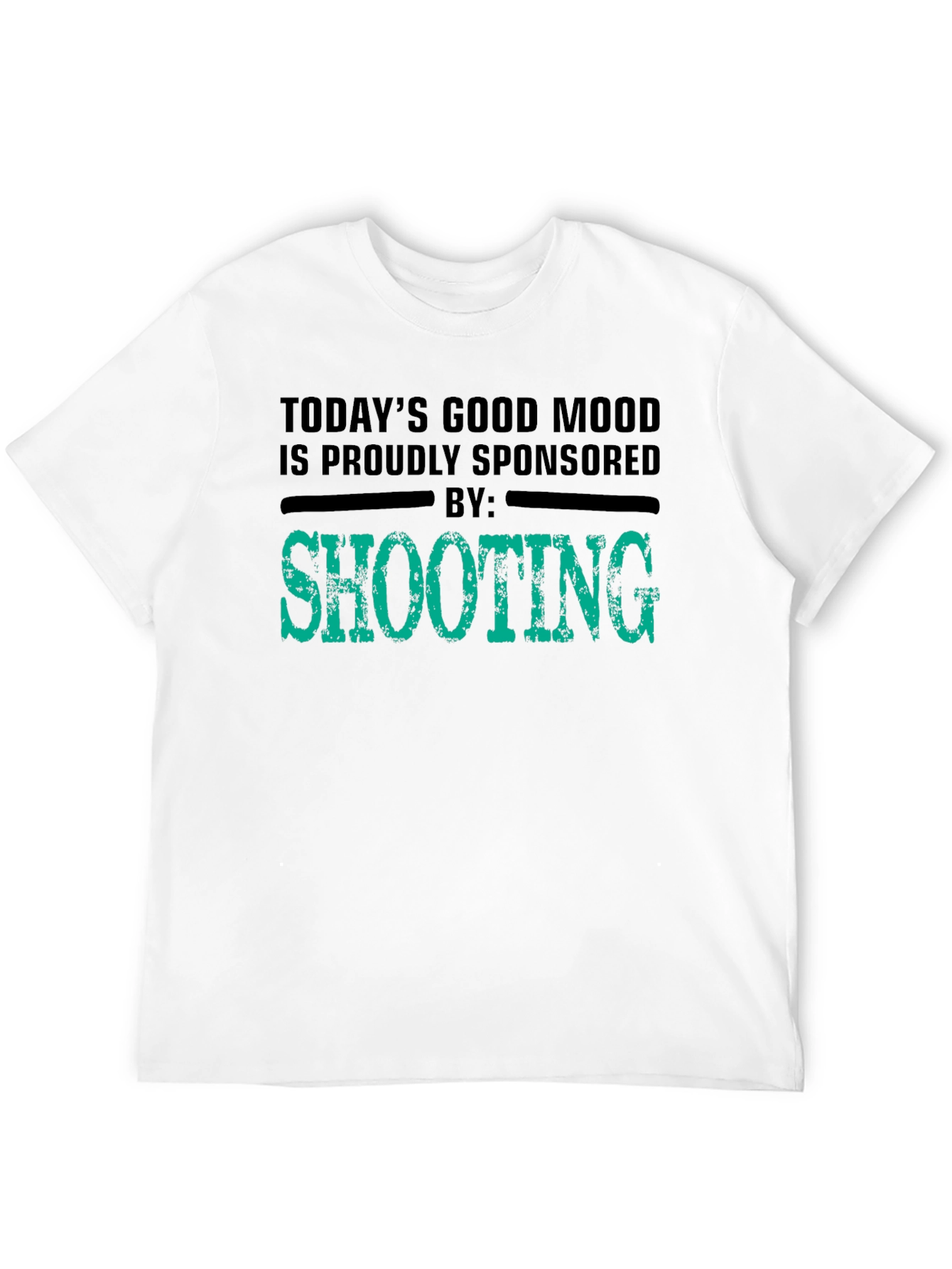 Todays Good Mood Sponsored by Shooting T-Shirt