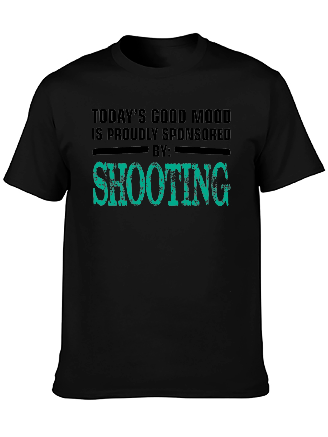 Todays Good Mood Sponsored by Shooting T-Shirt