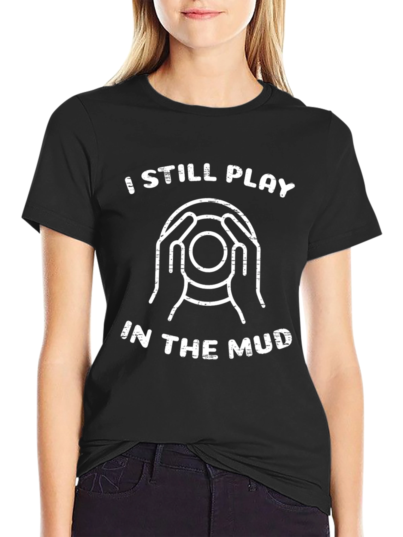 I Still Play in the Mud Black Graphic Tee