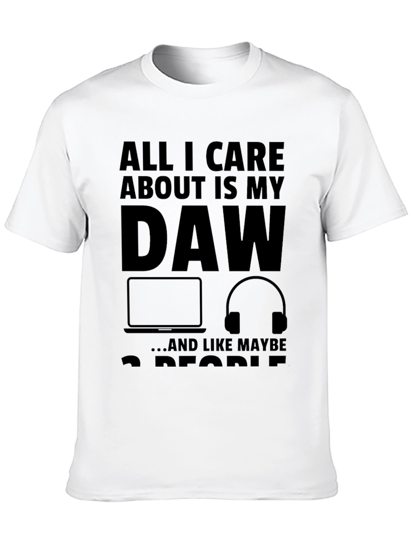 All I Care About Is My DAW Black T-Shirt