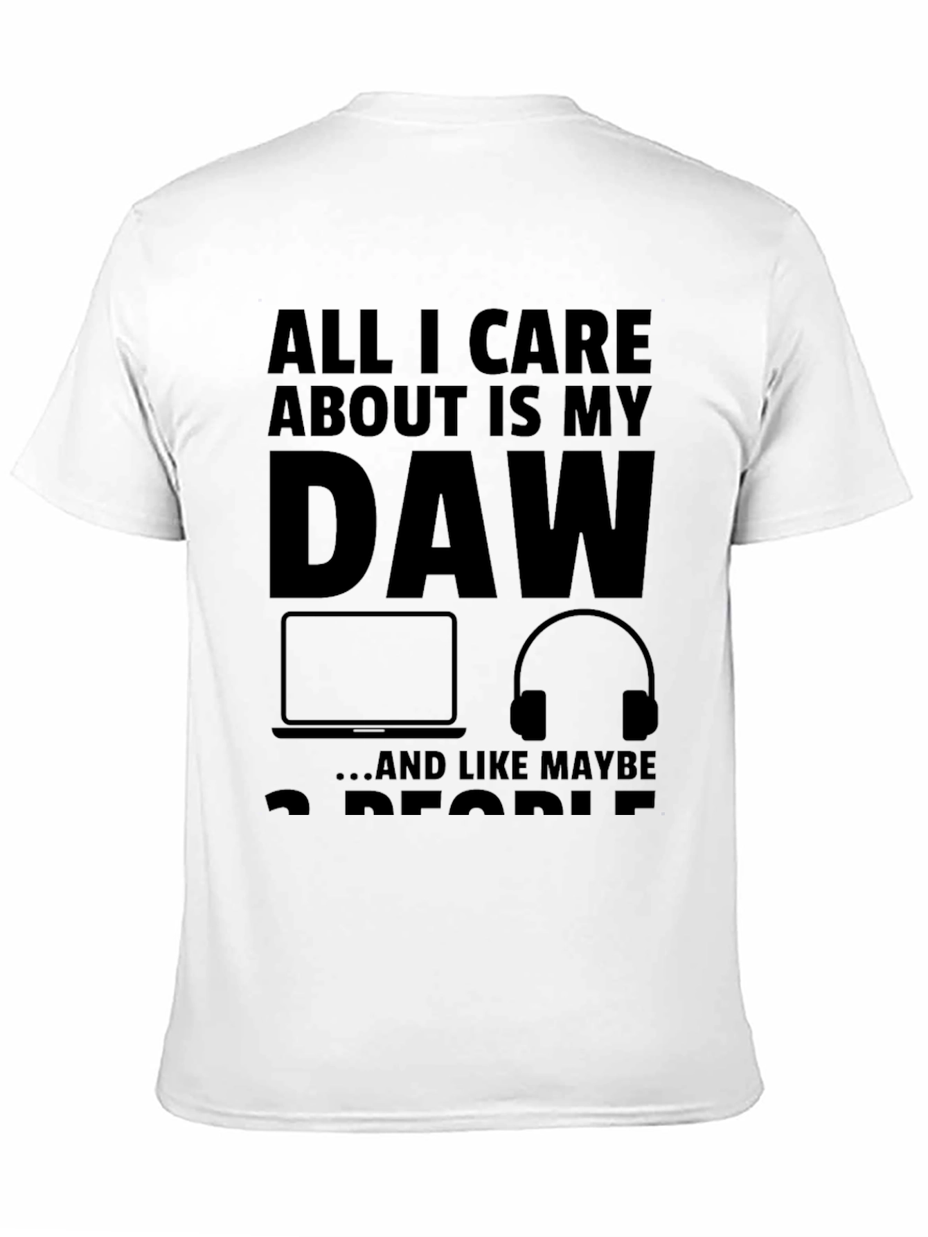 All I Care About Is My DAW Black T-Shirt