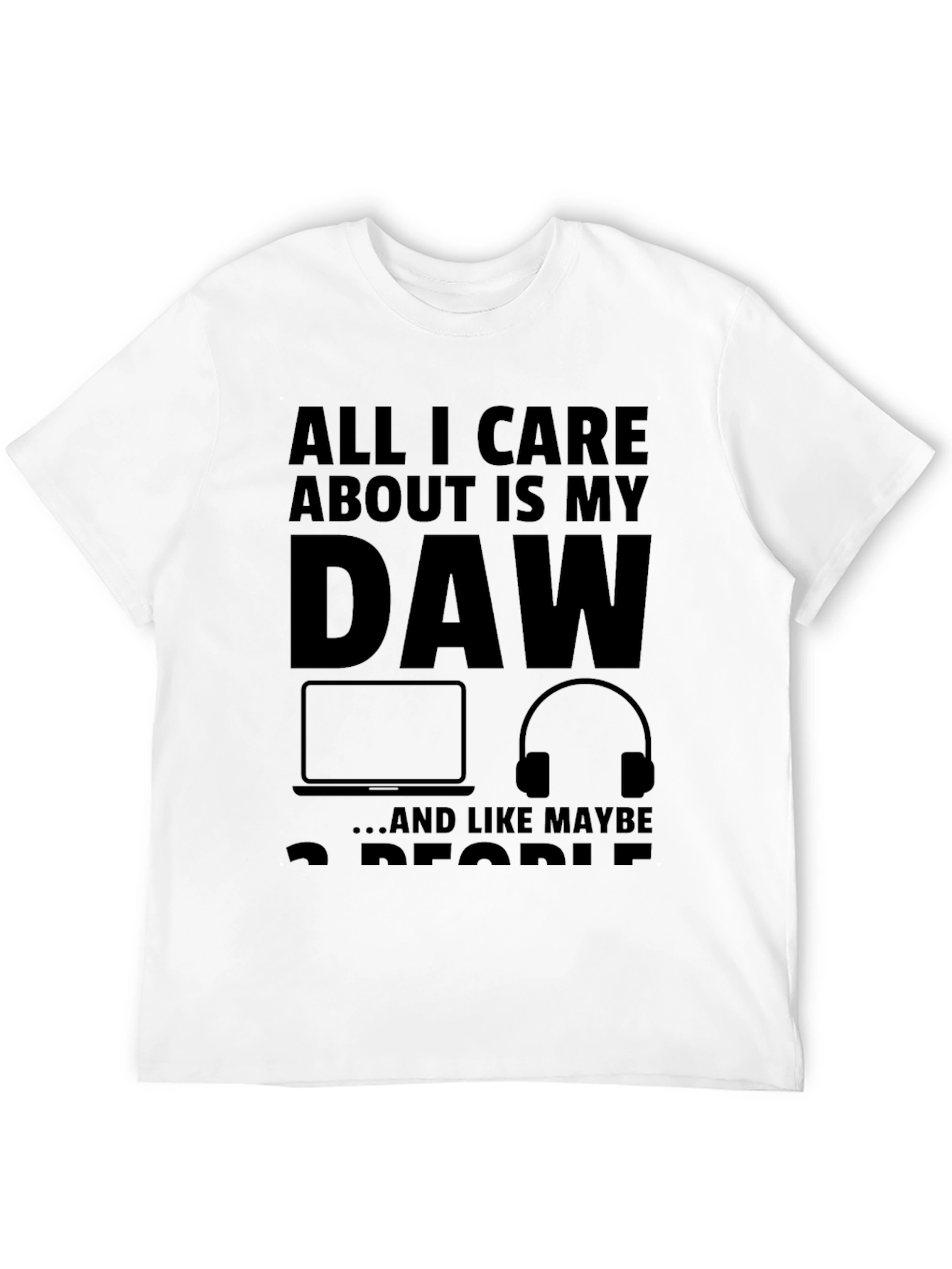 All I Care About Is My DAW Black T-Shirt