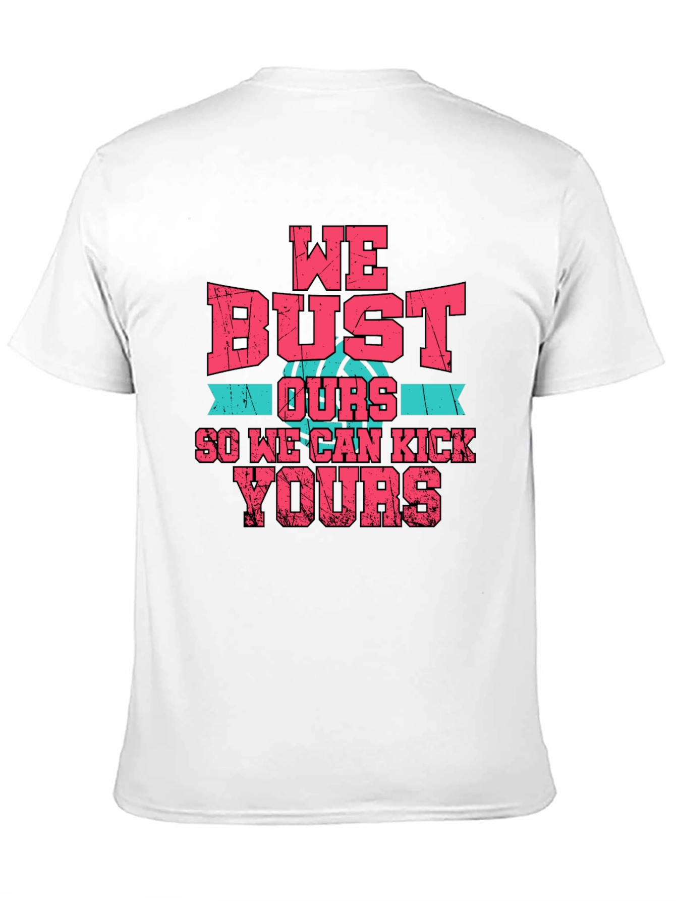 We Bust Ours T-Shirt - Basketball Graphic Tee