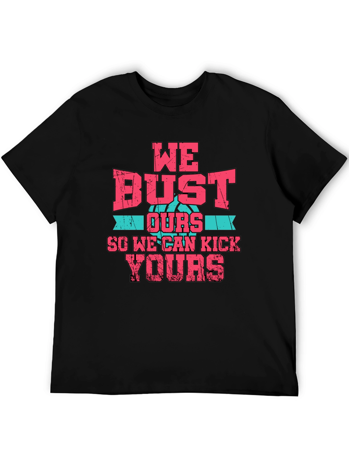 We Bust Ours T-Shirt - Basketball Graphic Tee