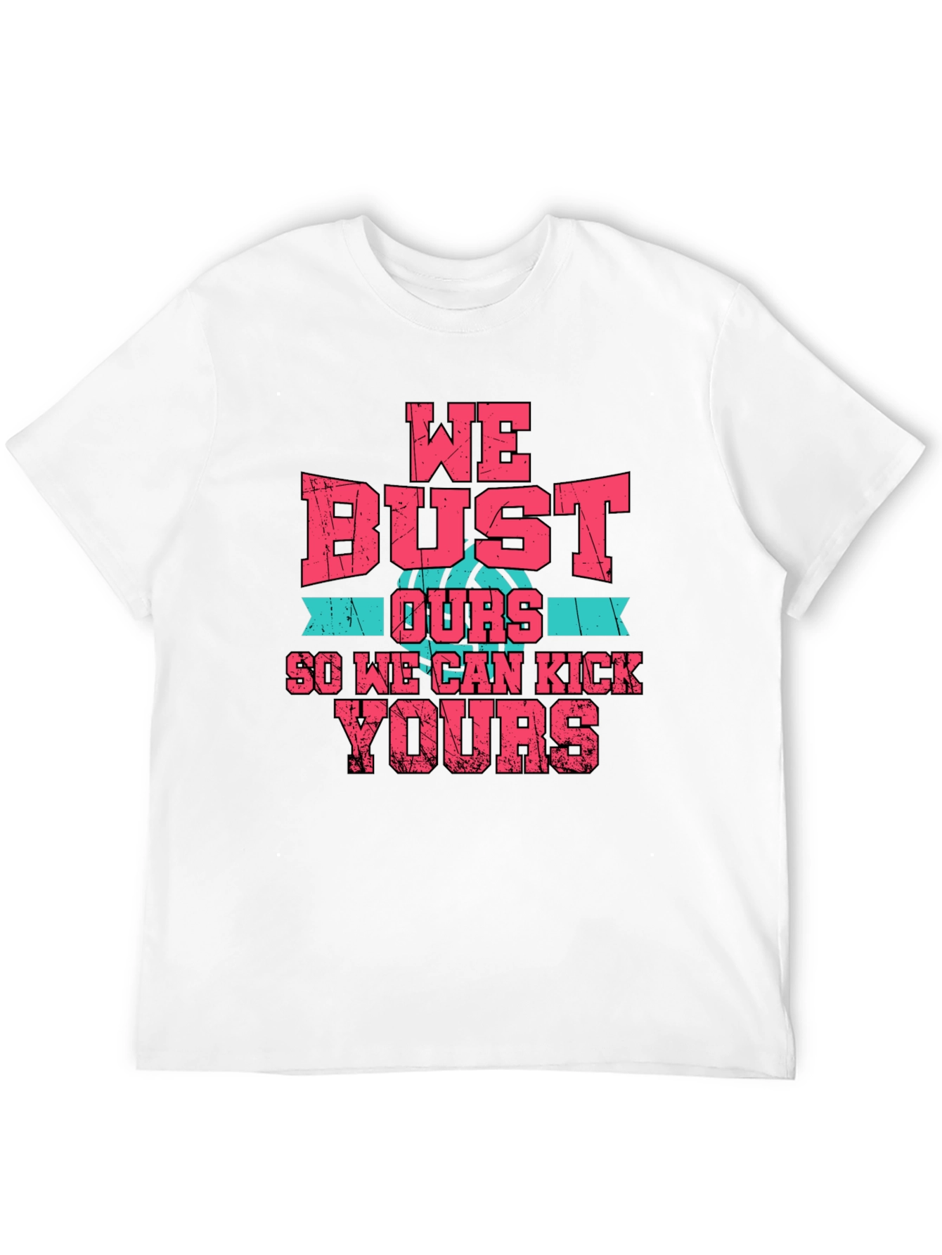 We Bust Ours T-Shirt - Basketball Graphic Tee