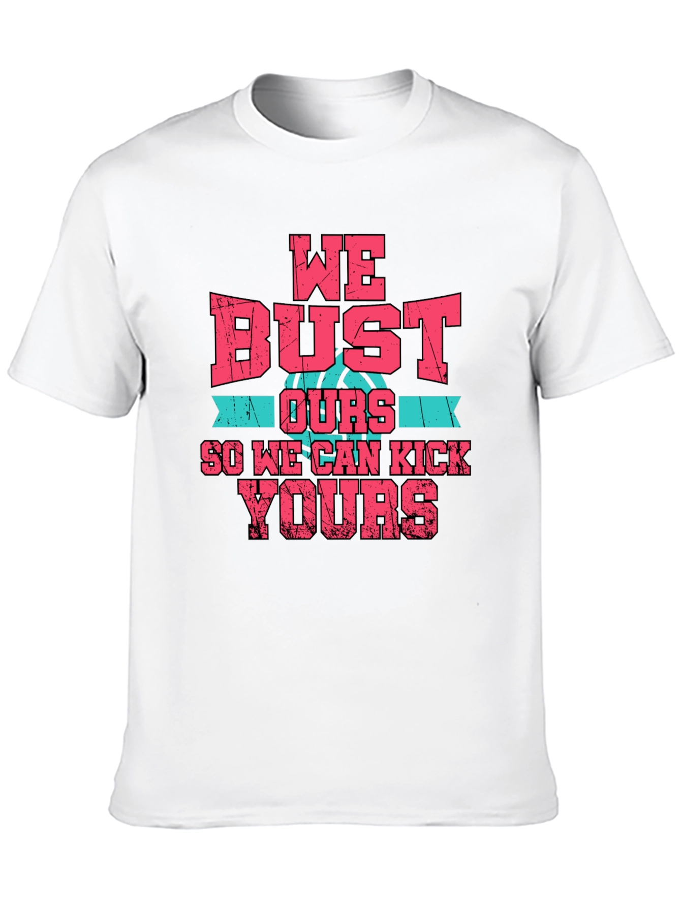 We Bust Ours T-Shirt - Basketball Graphic Tee