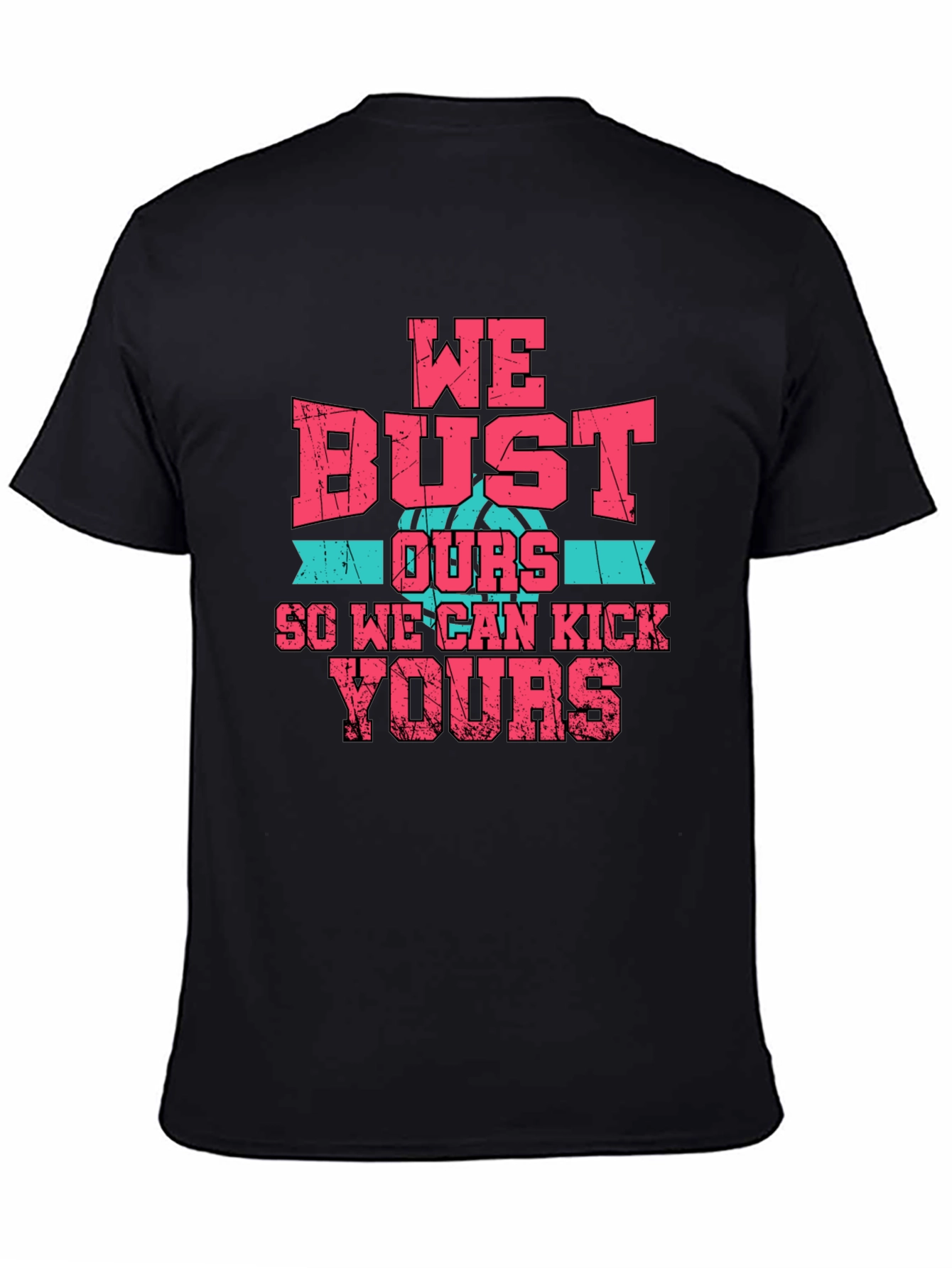 We Bust Ours T-Shirt - Basketball Graphic Tee