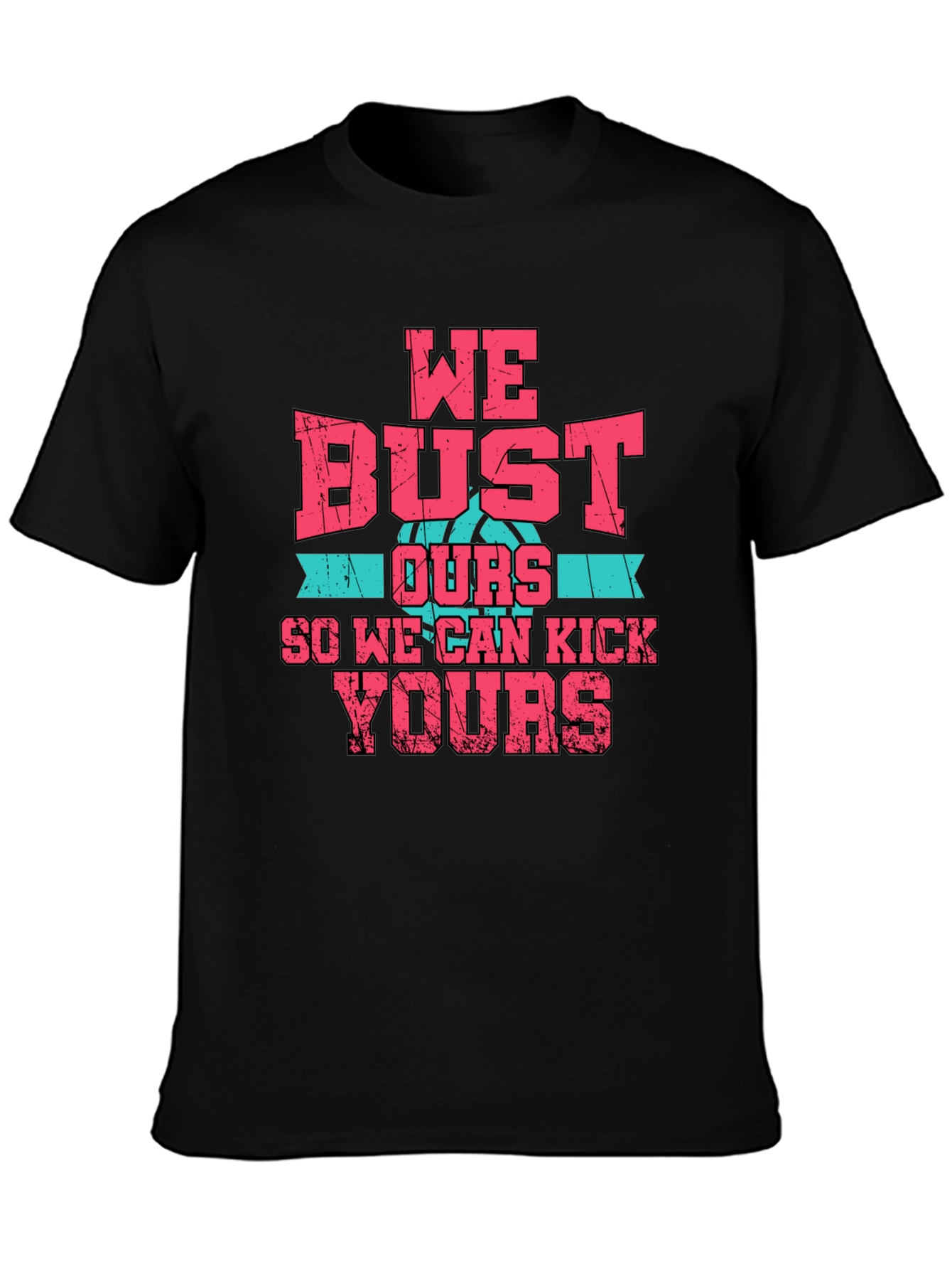 We Bust Ours T-Shirt - Basketball Graphic Tee