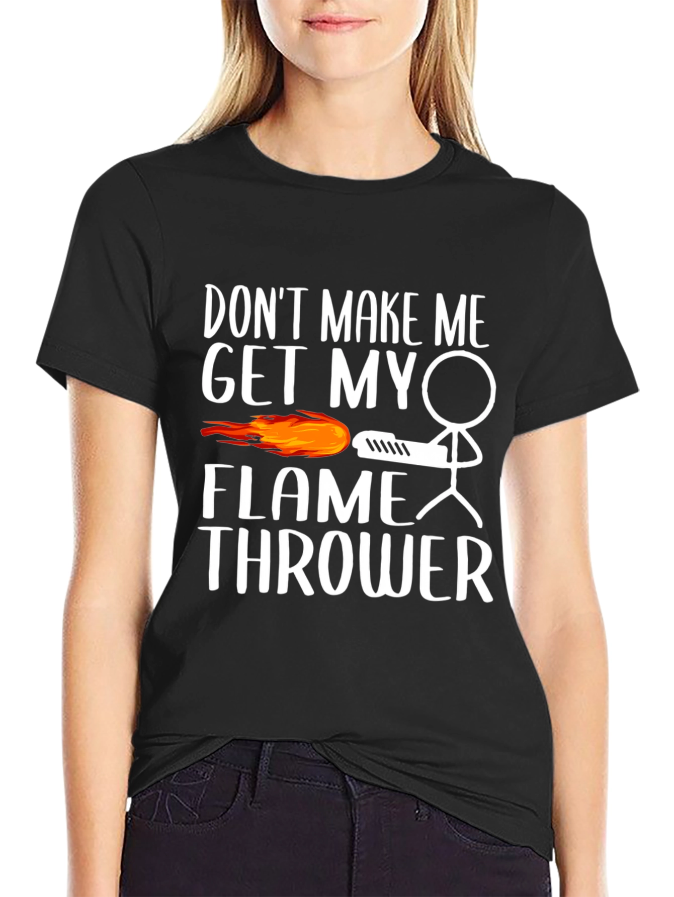 Dont Make Me Get My Flamethrower Graphic T-Shirt