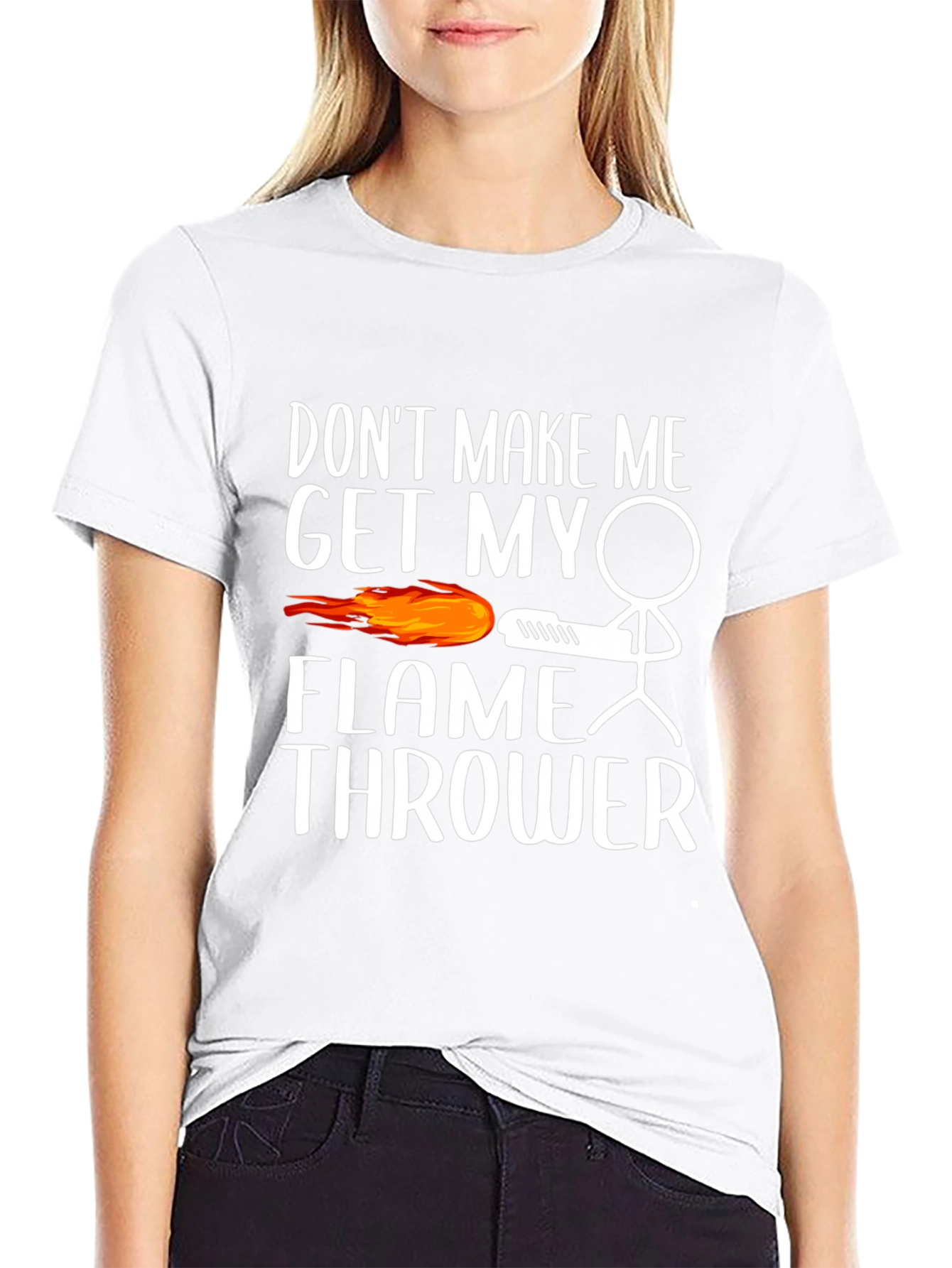 Dont Make Me Get My Flamethrower Graphic T-Shirt