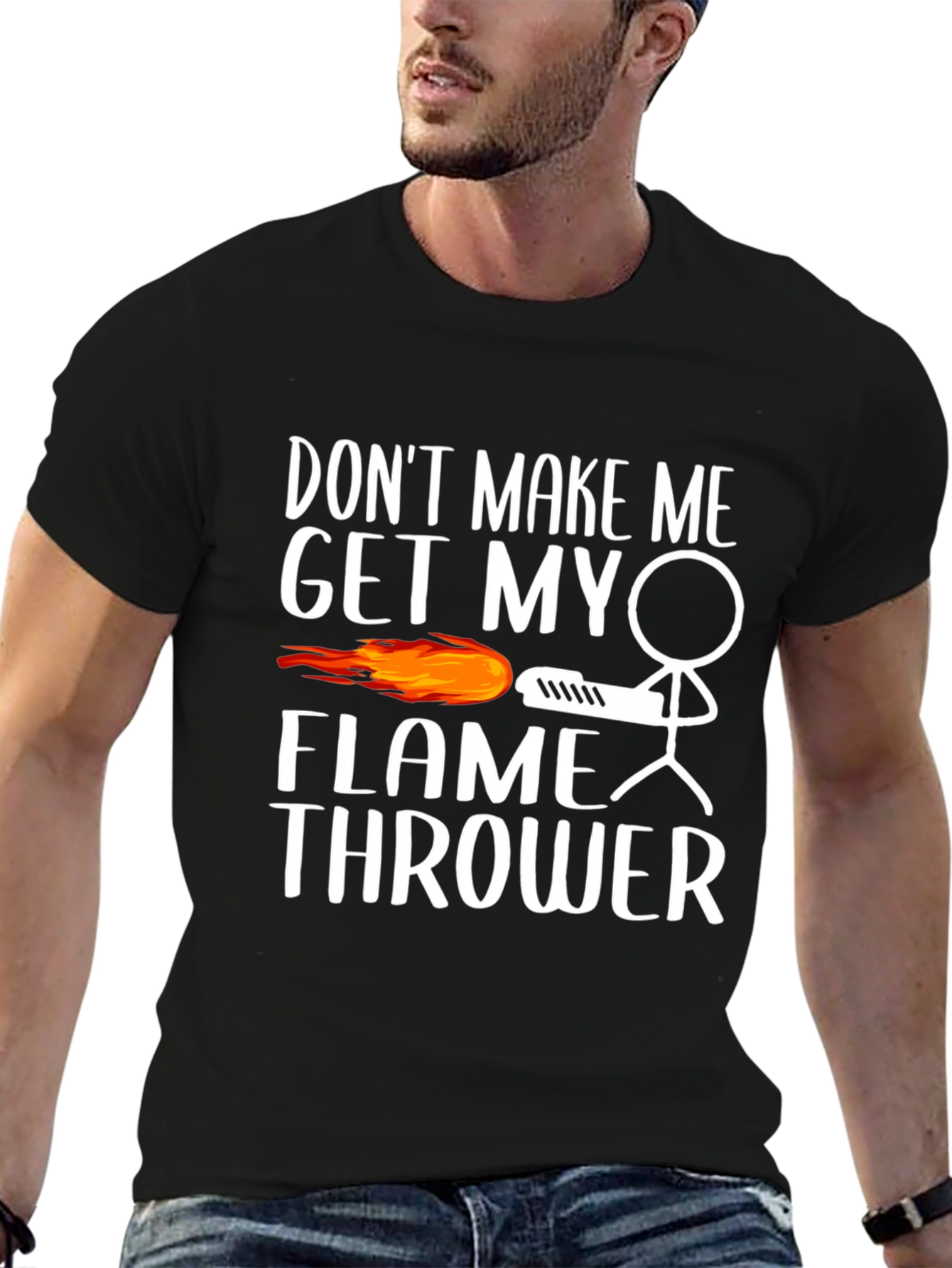 Dont Make Me Get My Flamethrower Graphic T-Shirt