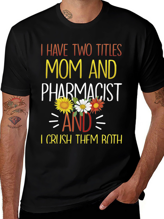 Mom and Pharmacist T-Shirt - Crush Both Titles!