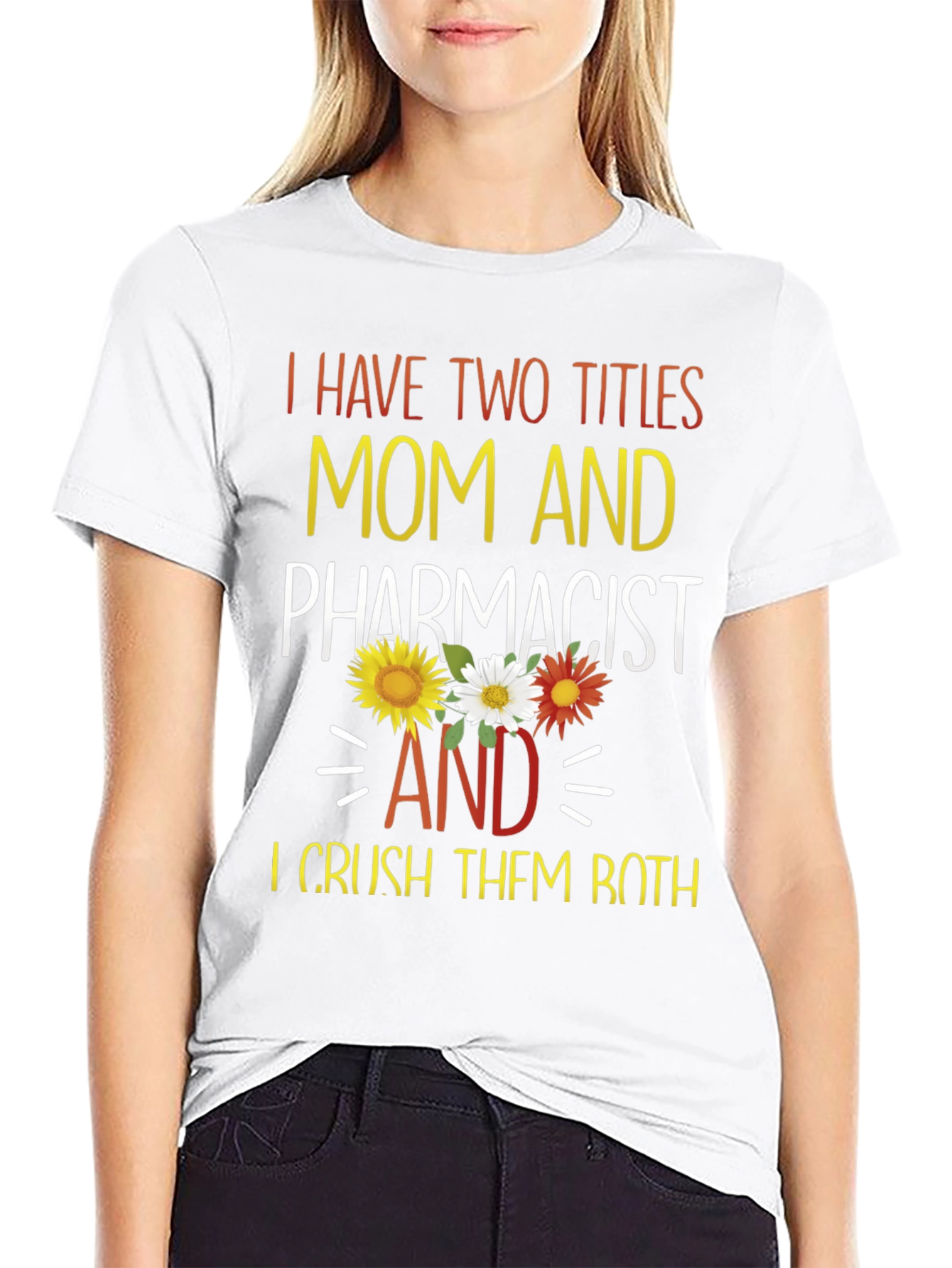 Mom and Pharmacist T-Shirt - Crush Both Titles!